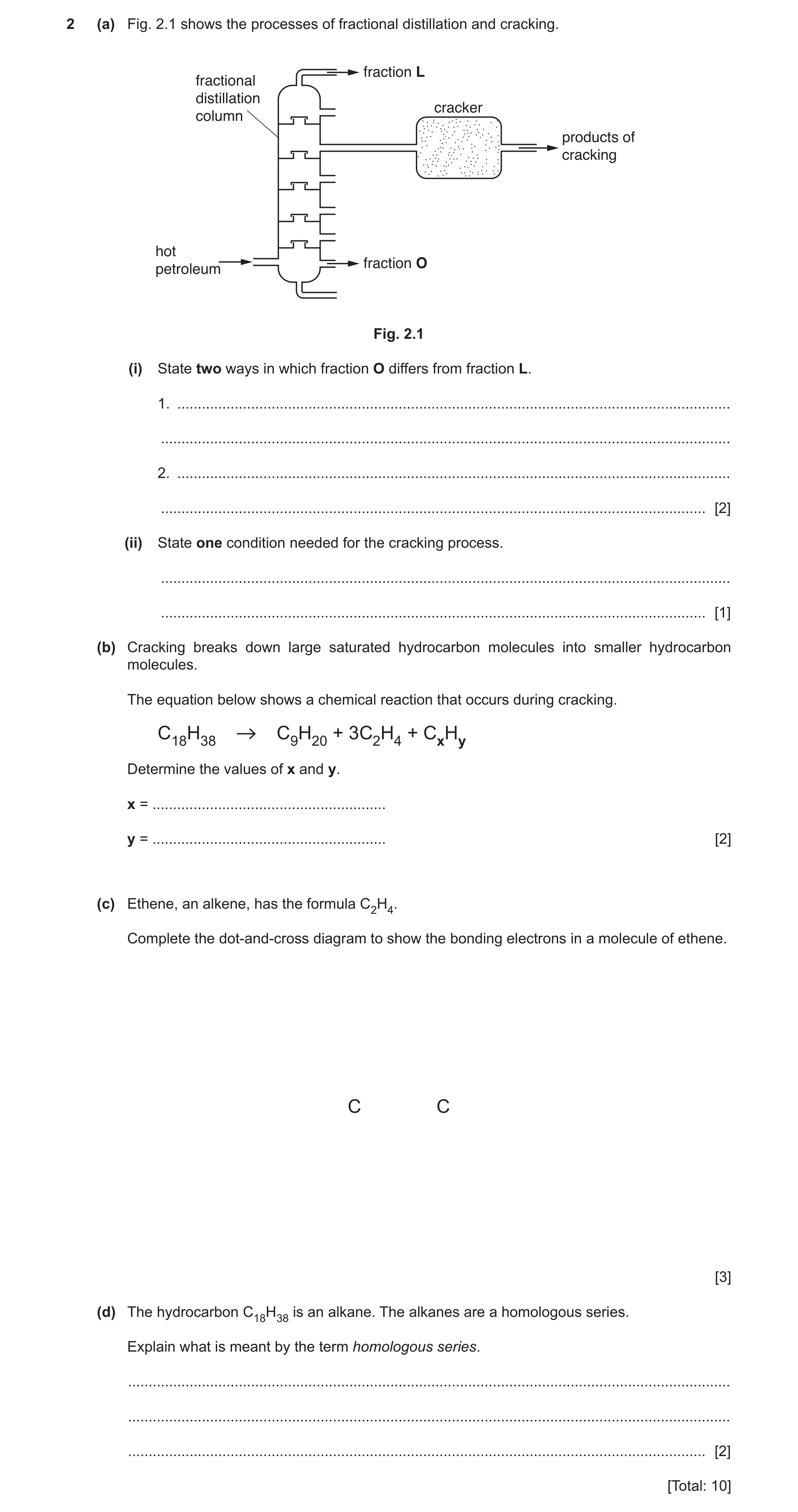 Question 9: (a) Fig. 2.1 shows the processes of fractional distillation and cracking. fraction L fractional distillation cracker column products of cra…