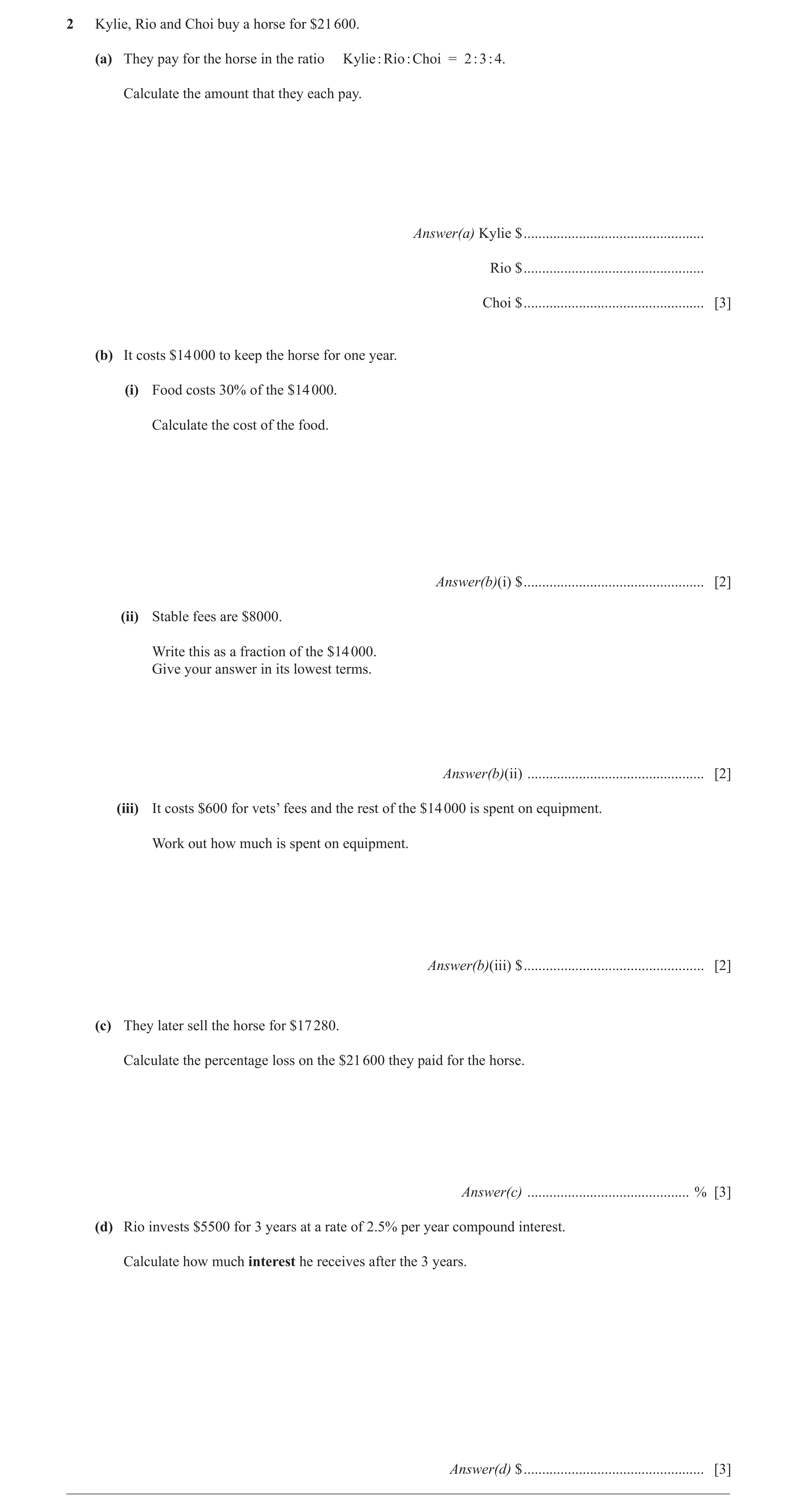 Question 29: Kylie, Rio and Choi buy a horse for $21 600. (a) They pay for the horse in the ratio Kylie : Rio : Choi = 2 : 3 : 4. Calculate the amount t…