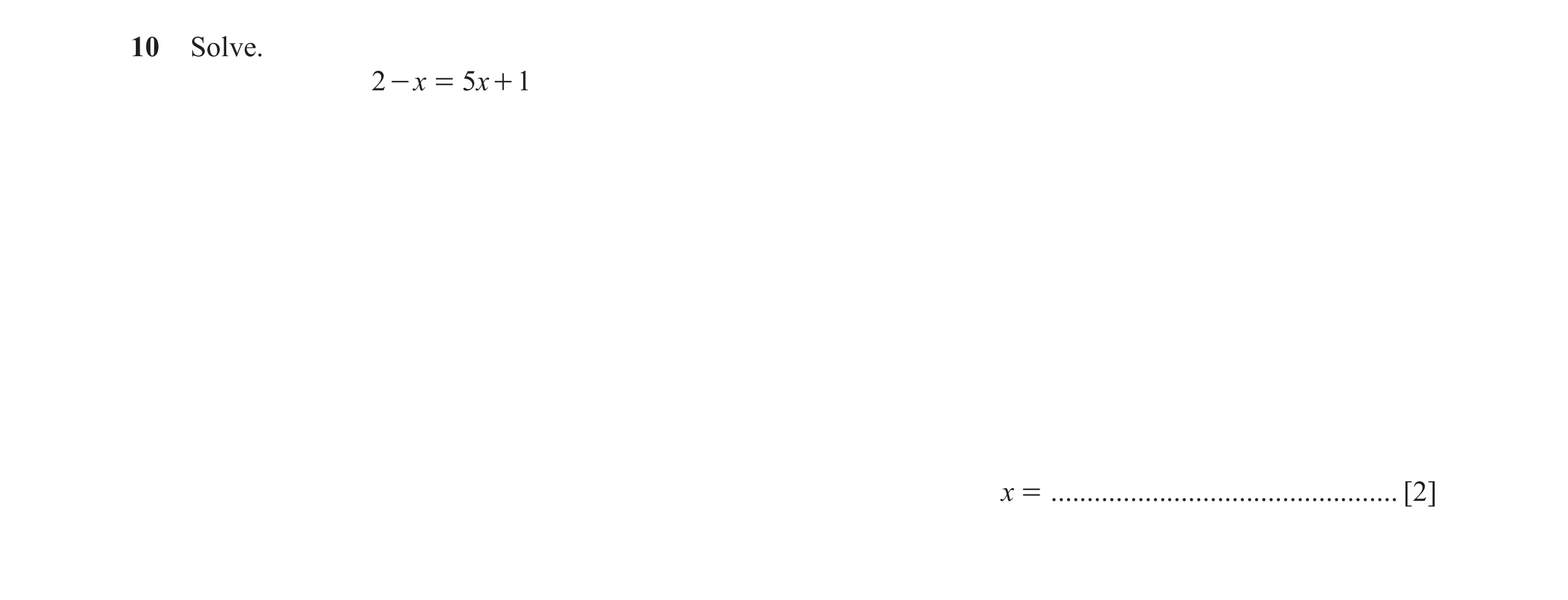Question 60: Solve. 2 - x = 5 x + 1 x = ................................................ [2]