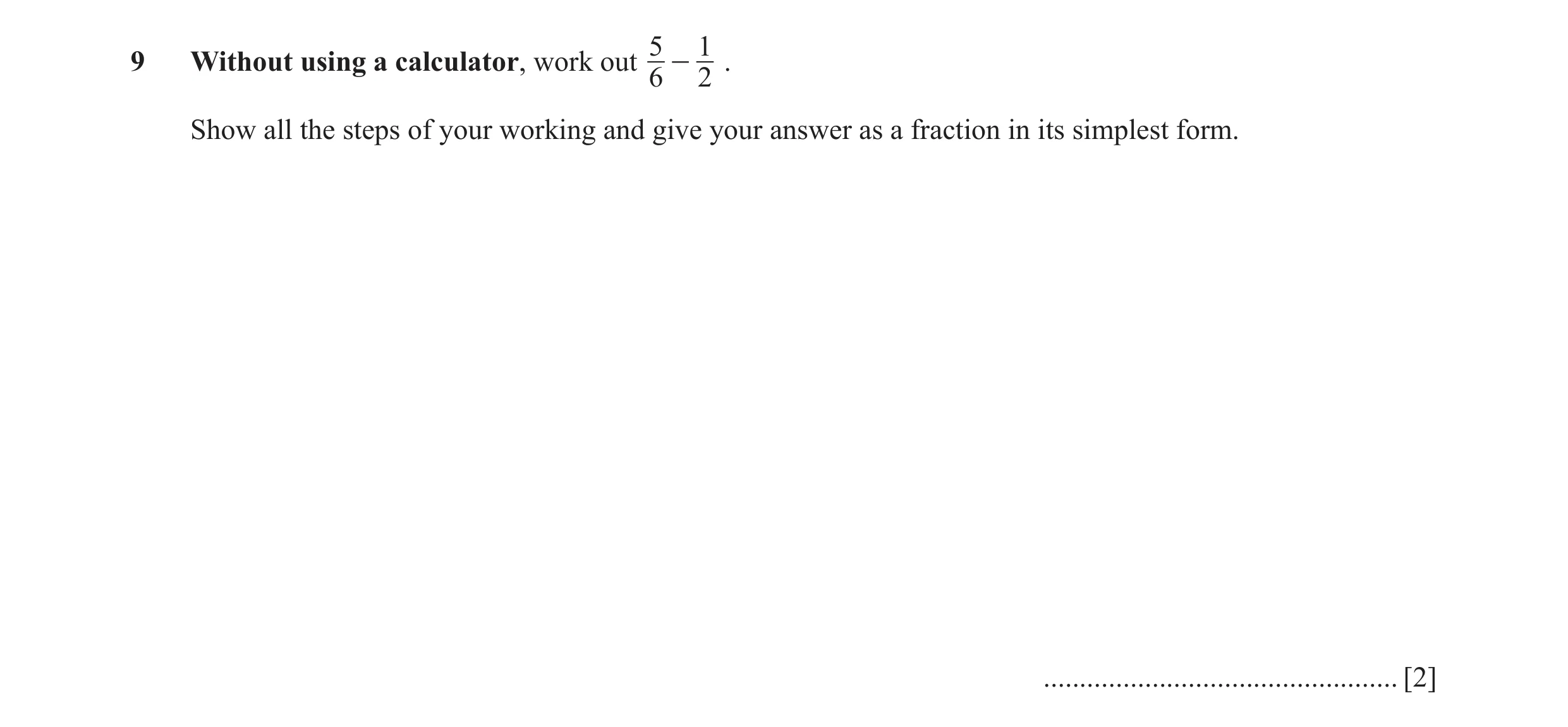 Question 37: 19 Without using a calculator, work out - . 6 2 Show all the steps of your working and give your answer as a fraction in its simplest form.…