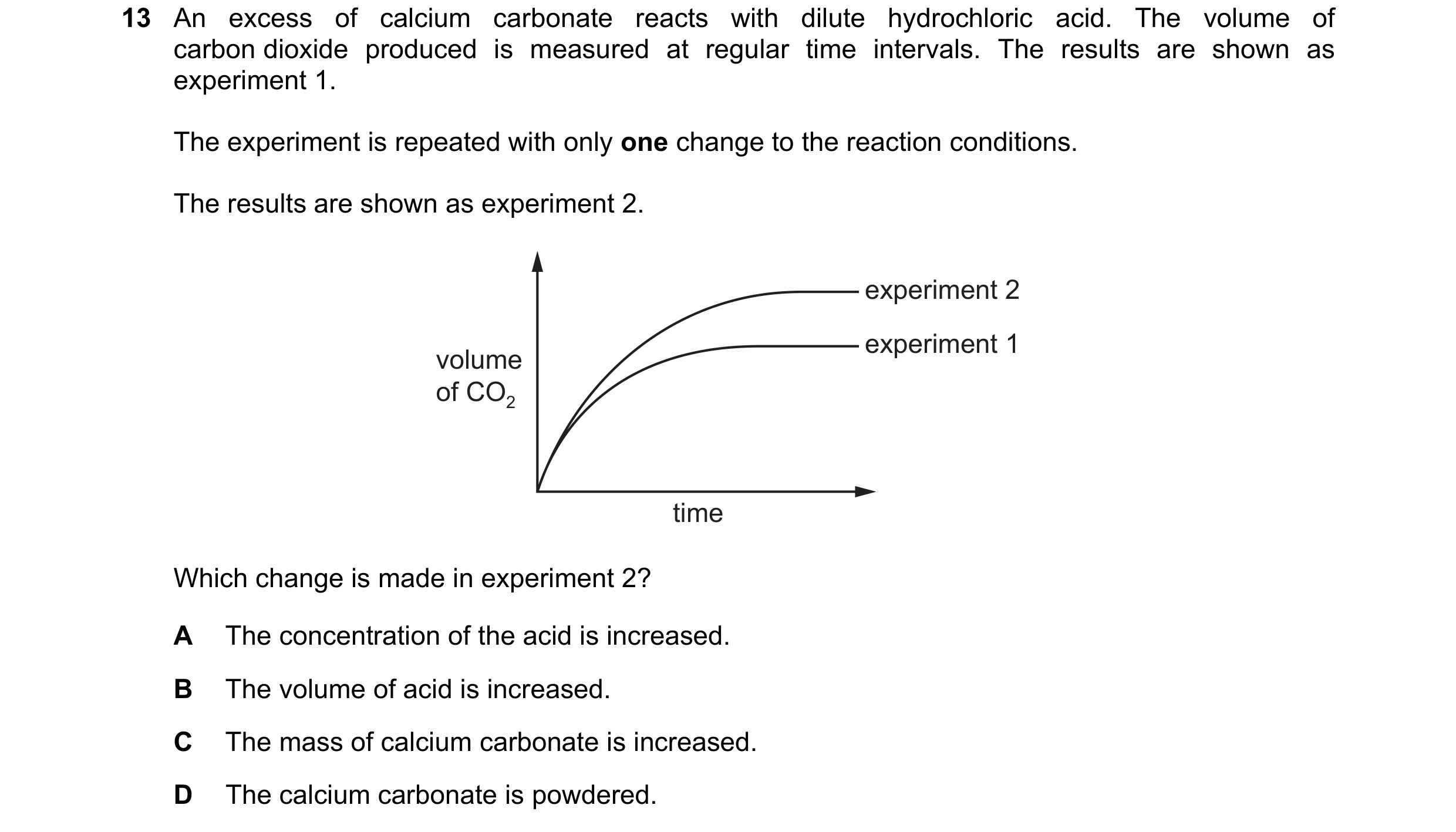 Question 13: An excess of calcium carbonate reacts with dilute hydrochloric acid. The volume of carbon dioxide produced is measured at regular time inte…