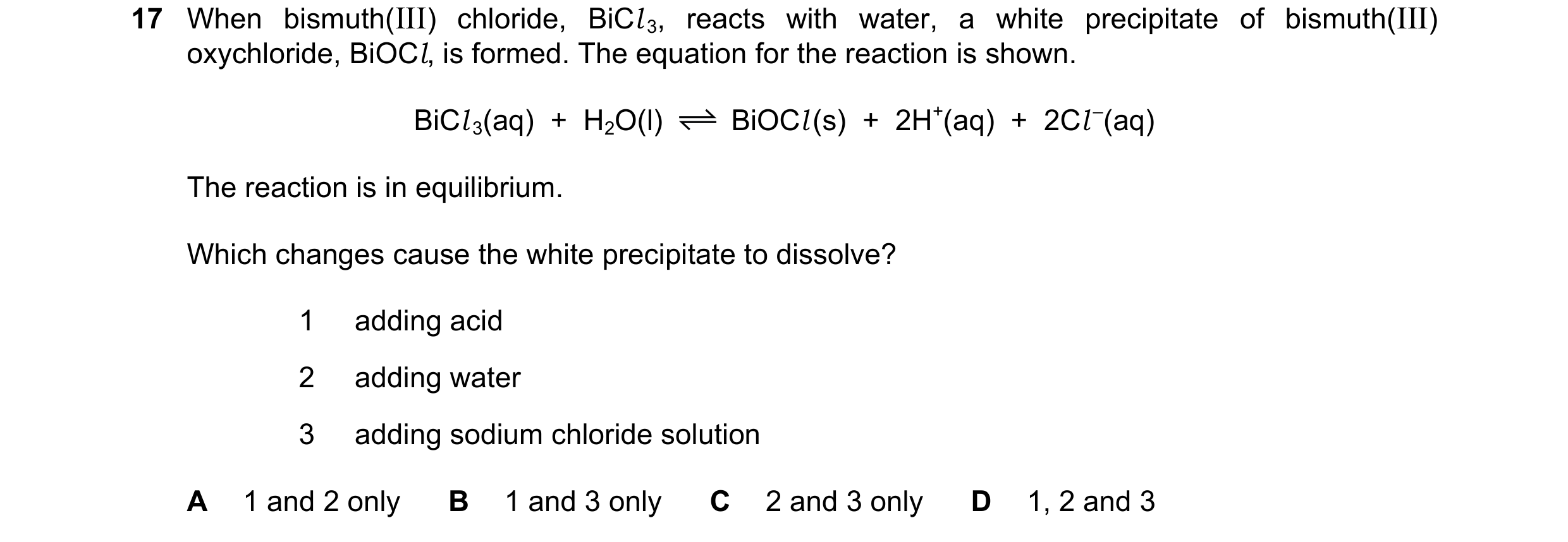 Question 17: When bismuth(III) chloride, BiCl 3, reacts with water, a white precipitate of bismuth(III) oxychloride, BiOCl, is formed. The equation for …