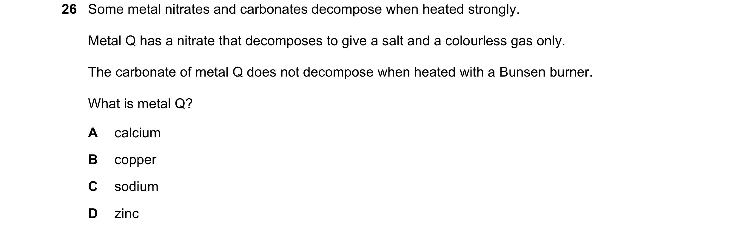 Question 13: Some metal nitrates and carbonates decompose when heated strongly. Metal Q has a nitrate that decomposes to give a salt and a colourless ga…