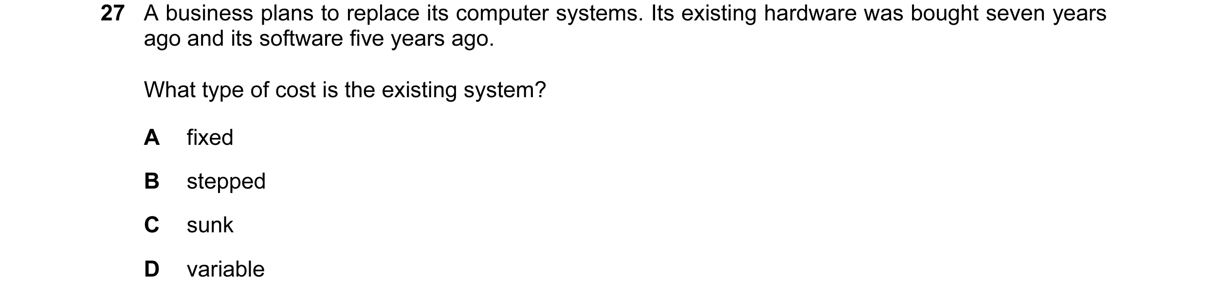 Question 151: A business plans to replace its computer systems. Its existing hardware was bought seven years ago and its software five years ago. What ty…