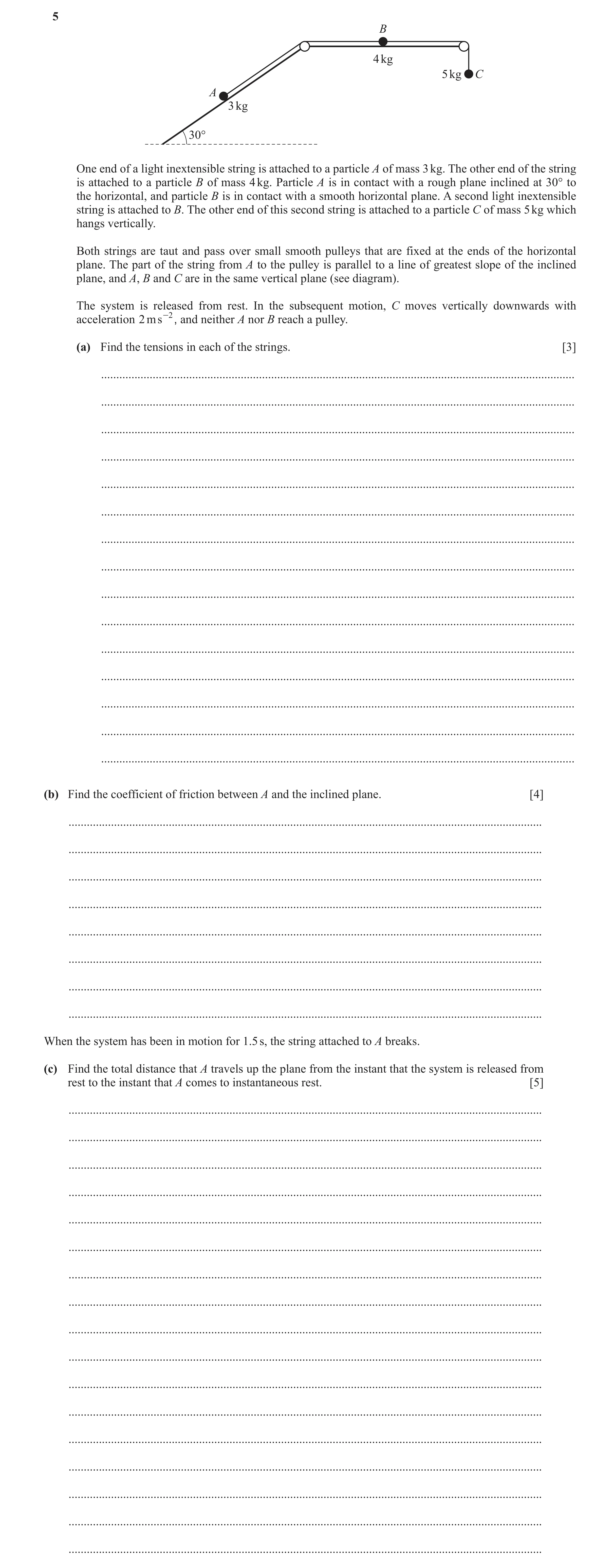 Question 206: B 4 kg 5 kg C A 3 kg 30° One end of a light inextensible string is attached to a particle A of mass 3 kg. The other end of the string is at…
