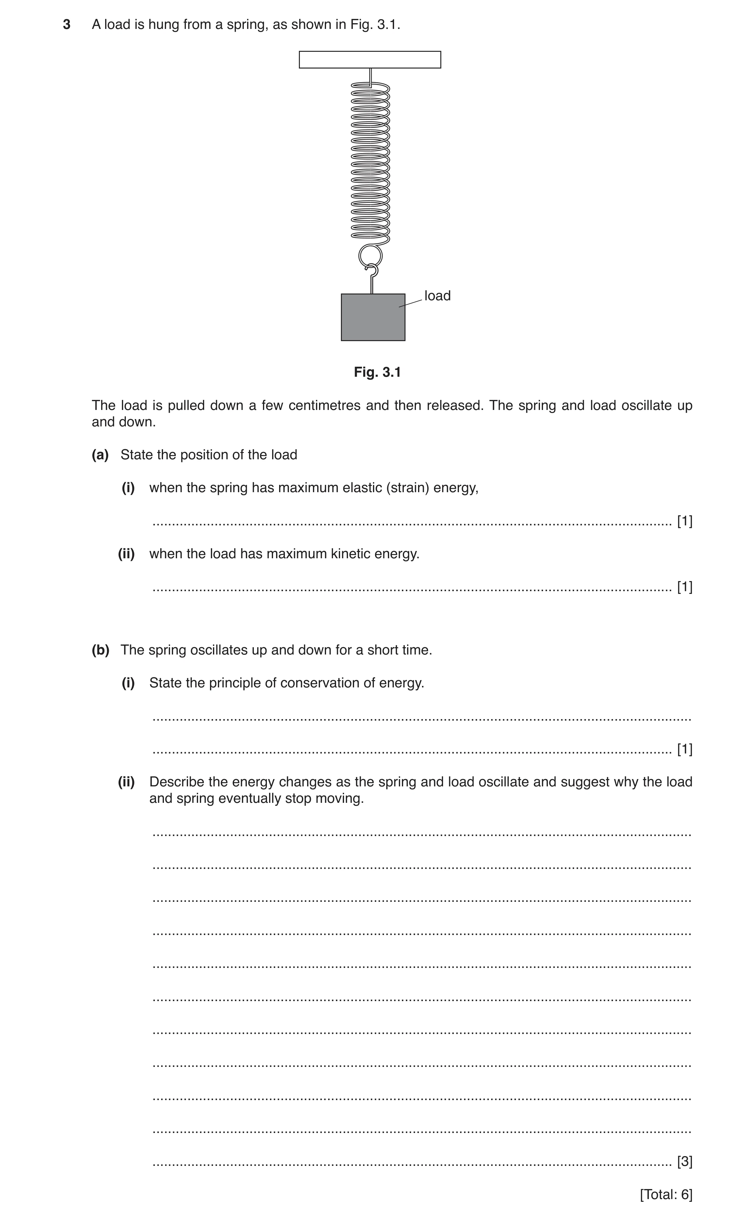Question 66: A load is hung from a spring, as shown in Fig. 3.1. load Fig. 3.1 The load is pulled down a few centimetres and then released. The spring a…