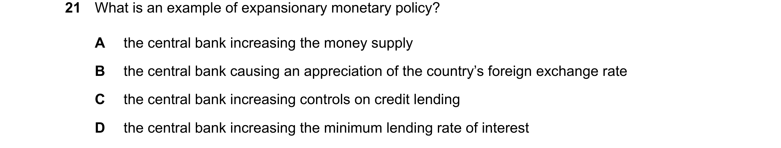 Question 105: What is an example of expansionary monetary policy? A the central bank increasing the money supply B the central bank causing an appreciati…