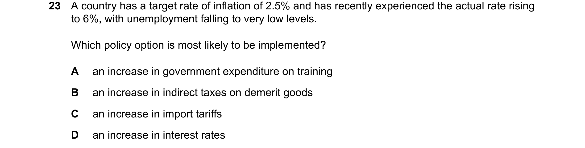 Question 107: A country has a target rate of inflation of 2.5% and has recently experienced the actual rate rising to 6%, with unemployment falling to ve…
