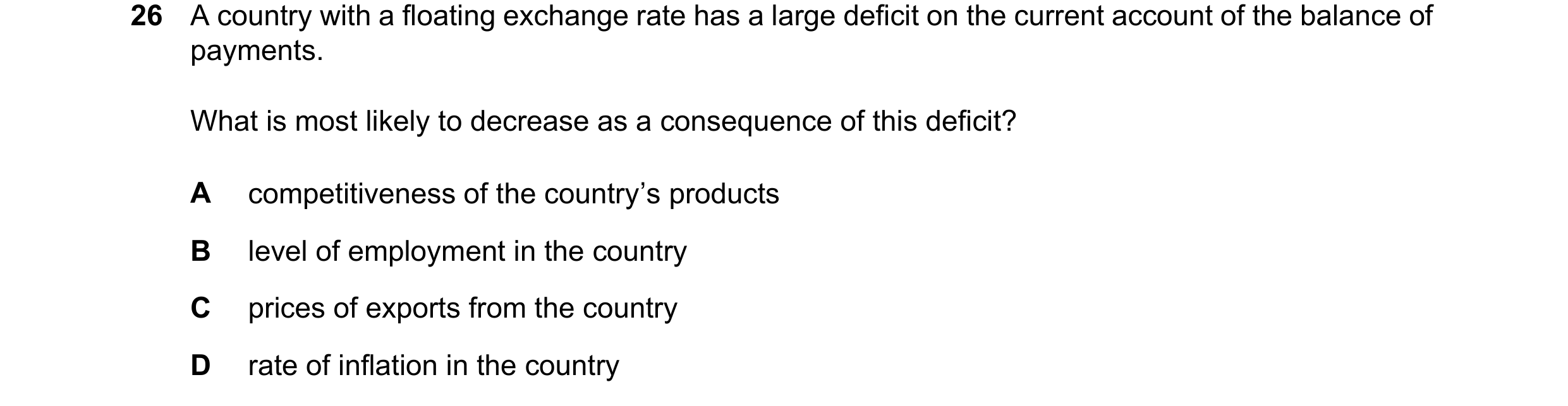 Question 270: A country with a floating exchange rate has a large deficit on the current account of the balance of payments. What is most likely to decre…