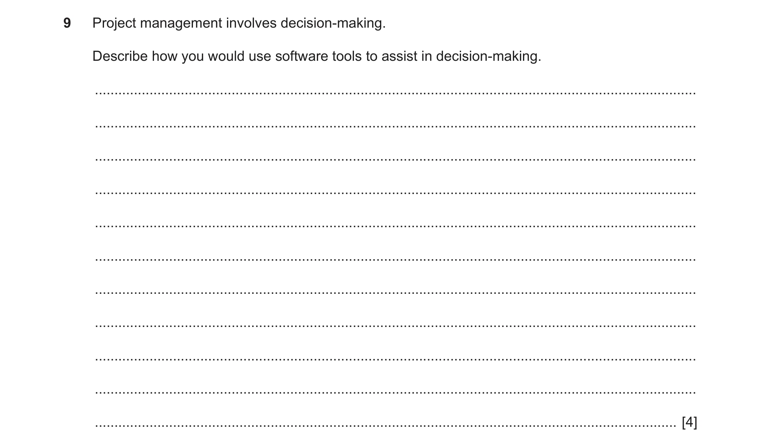 Question 4: Project management involves decision-making. Describe how you would use software tools to assist in decision-making. ......................…