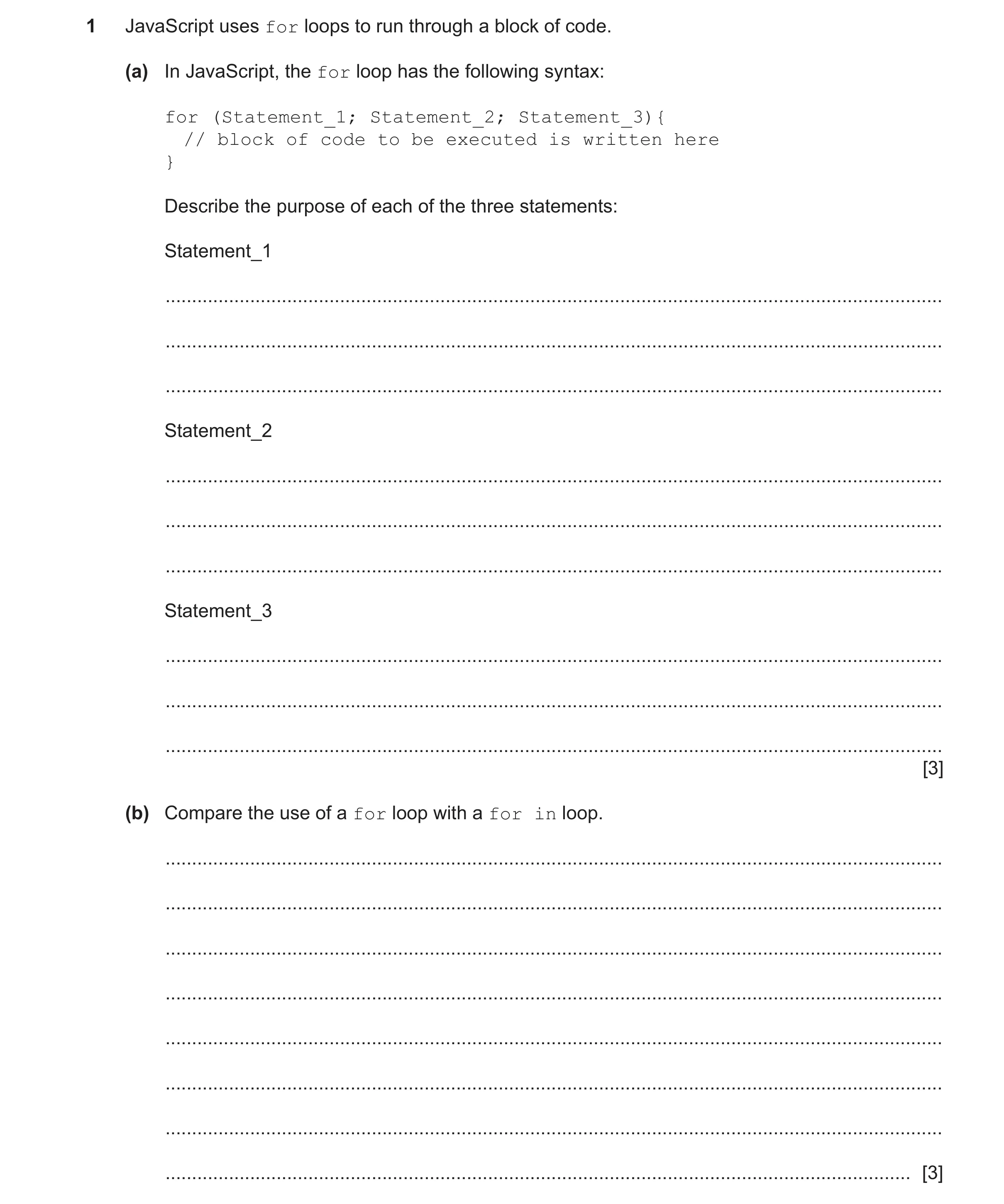 Question 54: JavaScript uses for loops to run through a block of code. (a) In JavaScript, the for loop has the following syntax: for (Statement_1; State…