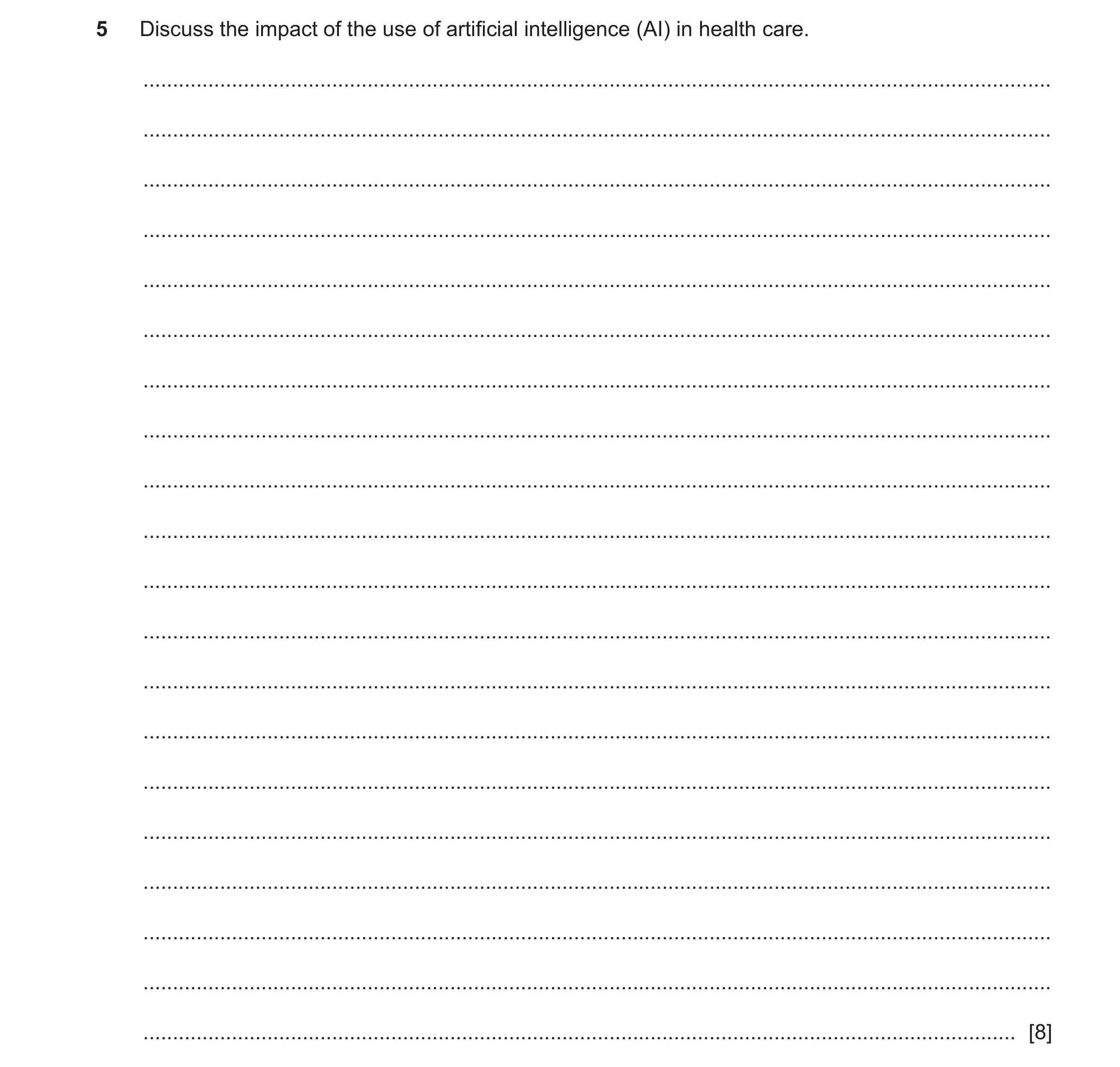 Question 41: Discuss the impact of the use of artificial intelligence (AI) in health care. .............................................................…