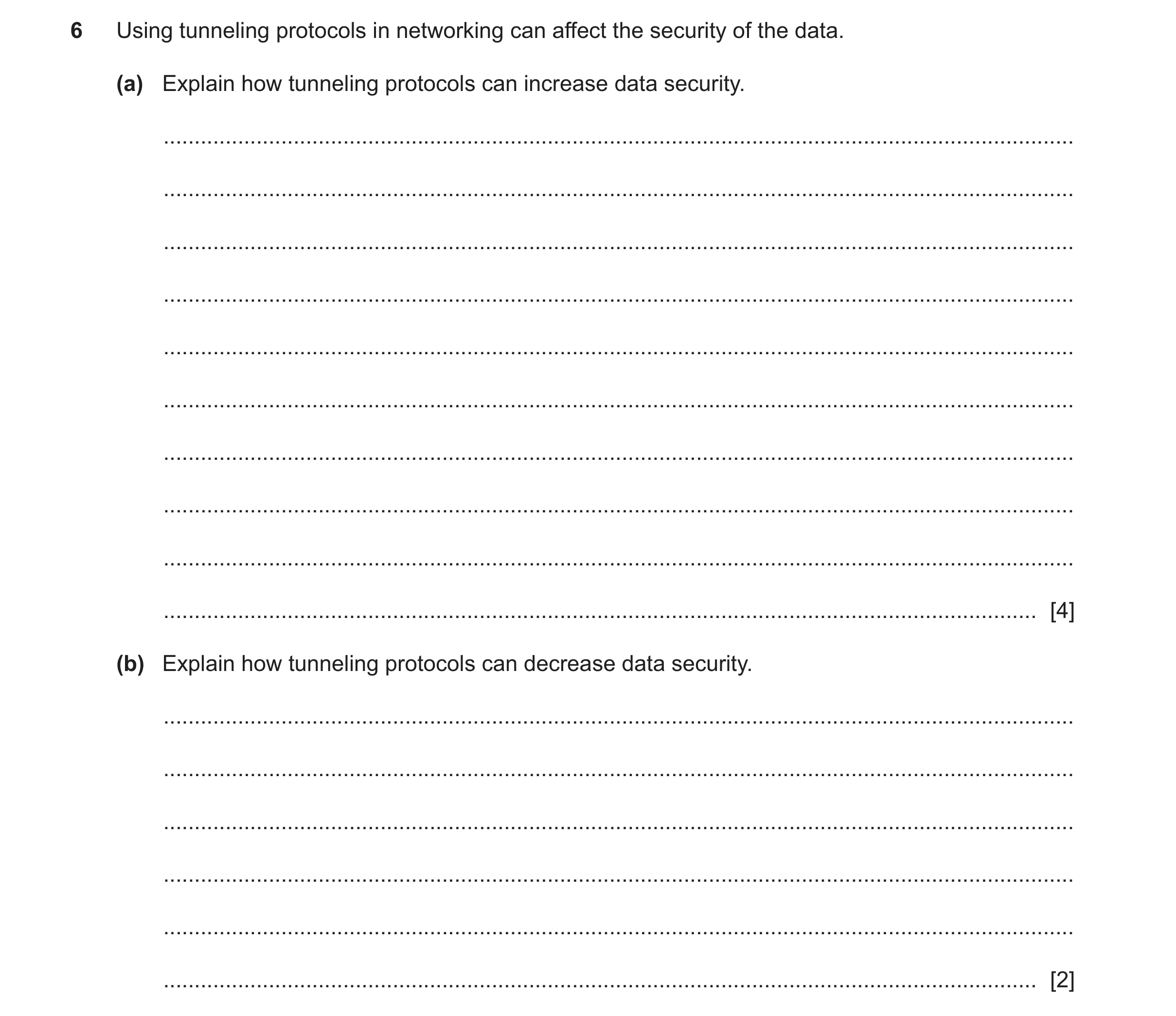Question 15: Using tunneling protocols in networking can affect the security of the data. (a) Explain how tunneling protocols can increase data security…
