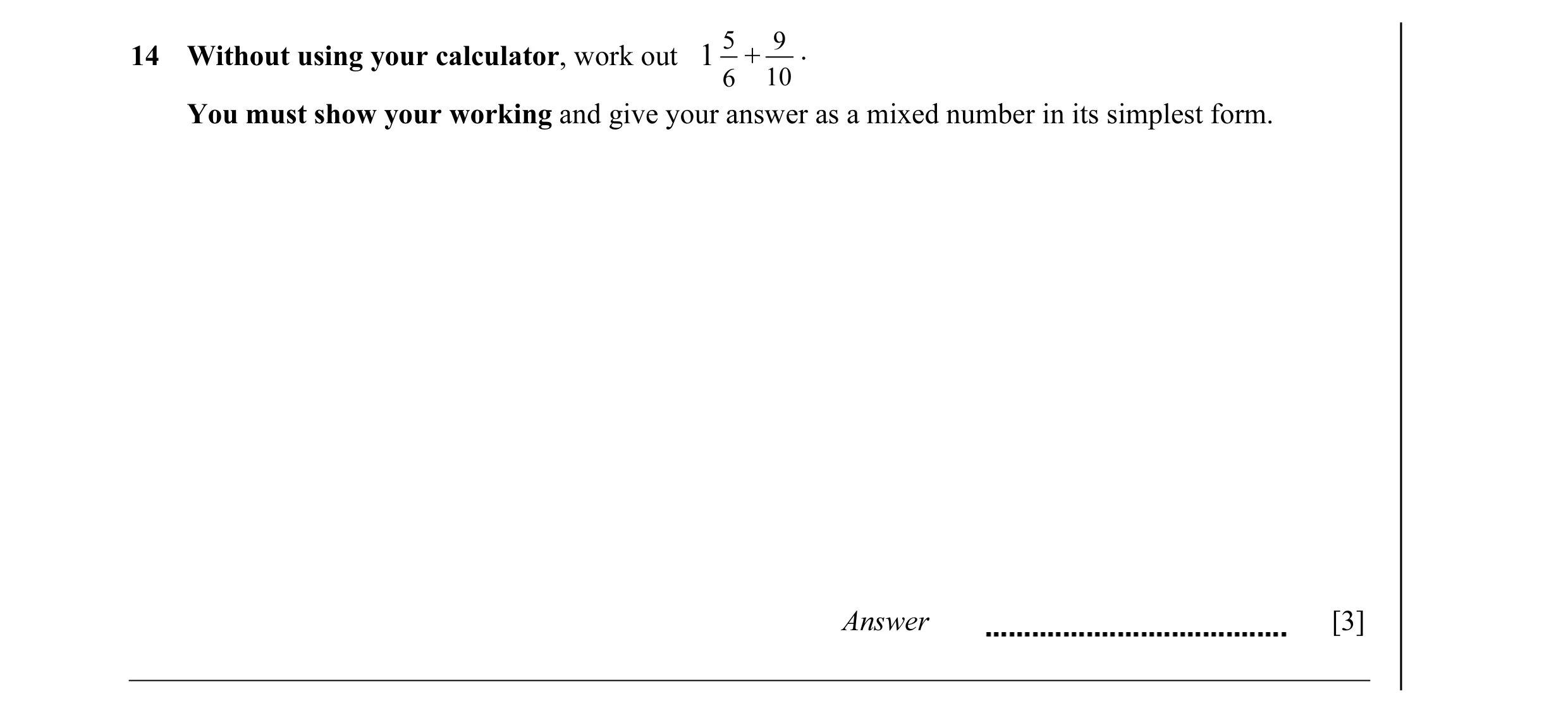 Question 29: 9 14 Without using your calculator, work out 1 + . 6 10 You must show your working and give your answer as a mixed number in its simplest f…