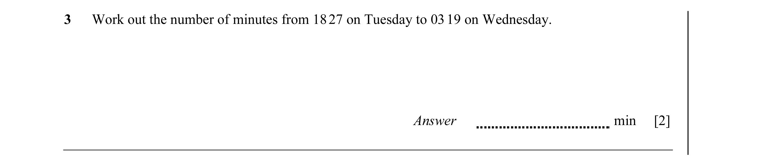 Question 20: Work out the number of minutes from 18 27 on Tuesday to 03 19 on Wednesday. Answer min [2]