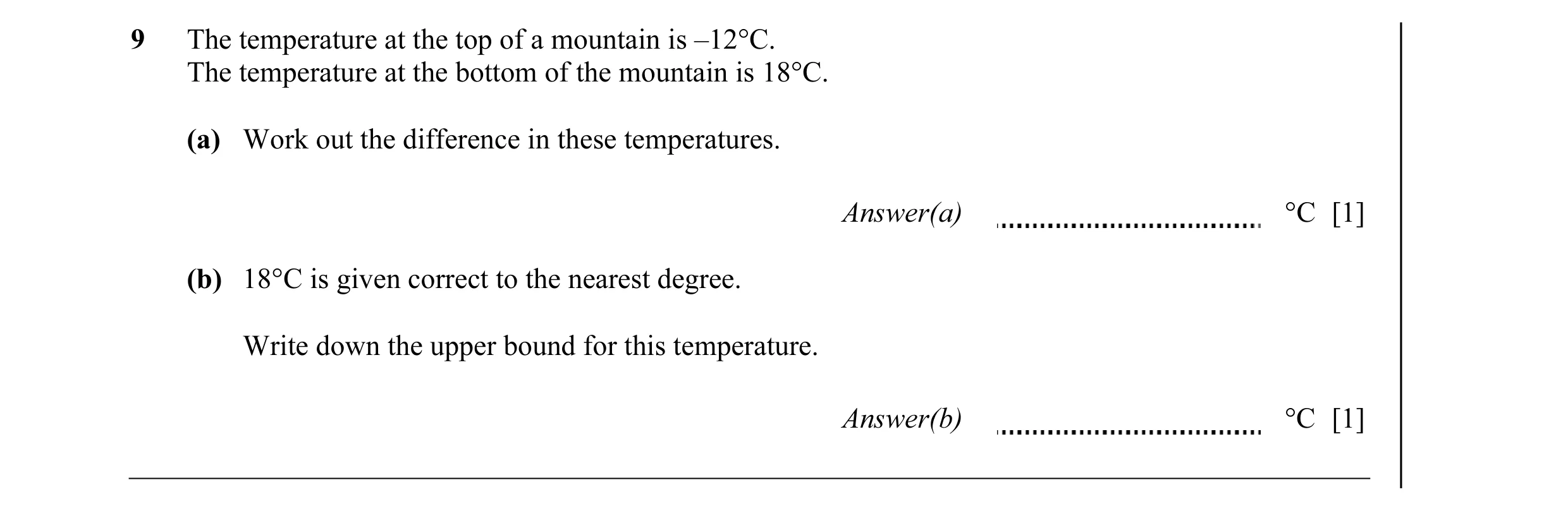 Question 31: The temperature at the top of a mountain is –12°C. The temperature at the bottom of the mountain is 18°C. (a) Work out the difference in th…