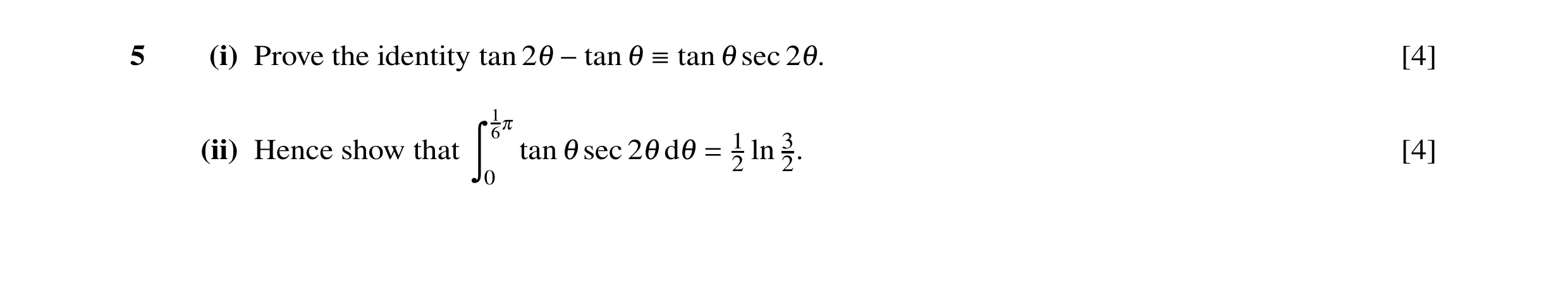 Question 48: (i) Prove the identity tan tan sec [4] 21 −tan 1  1 21. 160 1 3 (ii) Hence show that tan sec ln [4] 2 2. Ó 0 1 21 d1 =