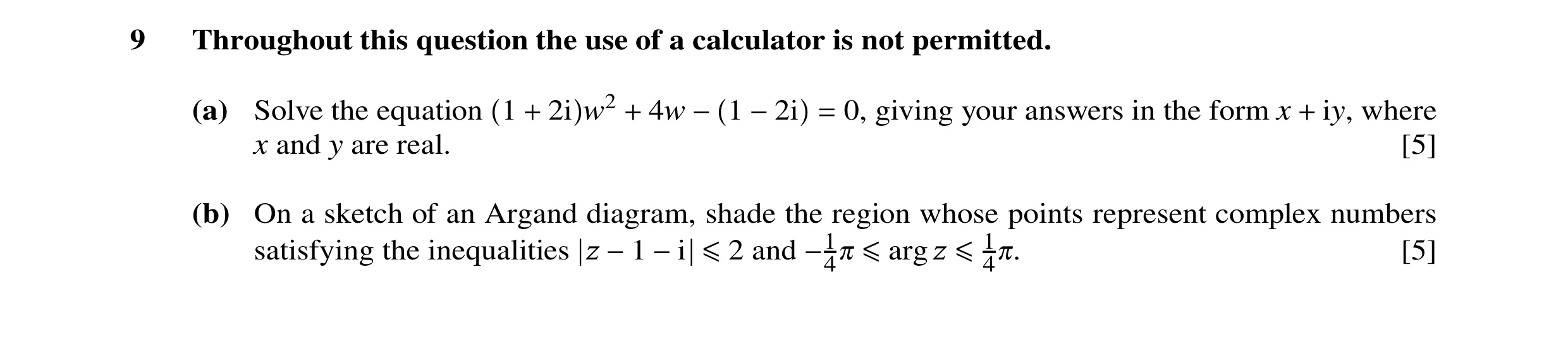 Question 43: Throughout this question the use of a calculator is not permitted. (a) Solve the equation 1 2i w2 4w 1 0, giving your answers in the form x…