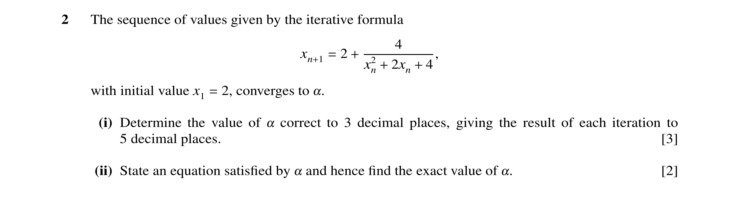 Question 32: The sequence of values given by the iterative formula 4 2 xn+1 = + x2n 2xn 4, + + with initial value x1 2, converges to = !. (i) Determine …