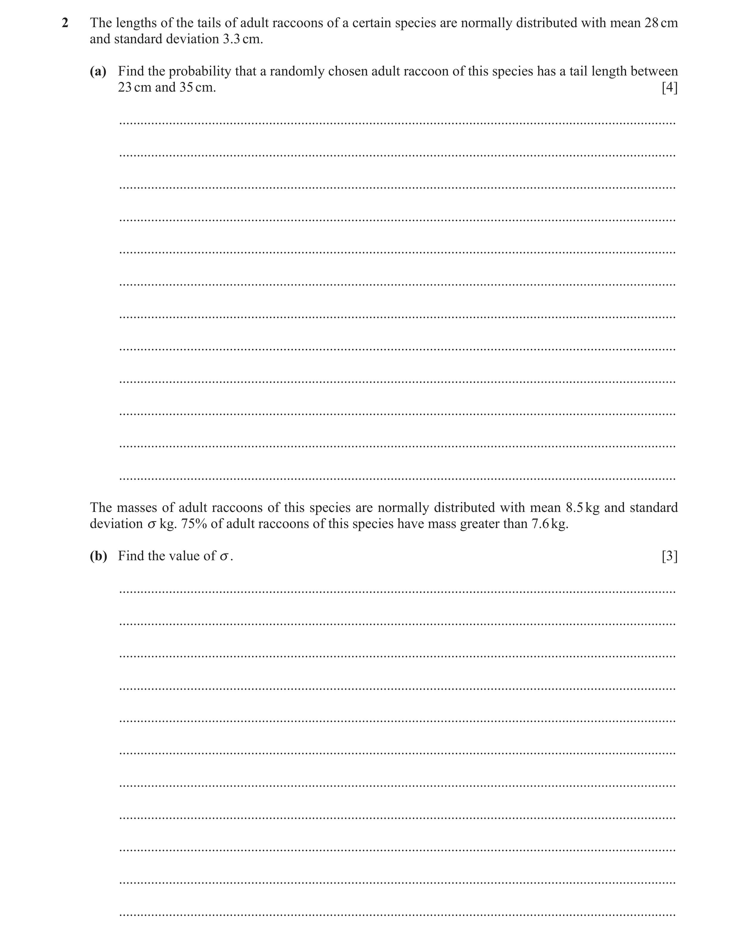 Question 33: The lengths of the tails of adult raccoons of a certain species are normally distributed with mean 28 cm and standard deviation 3.3 cm. (a)…