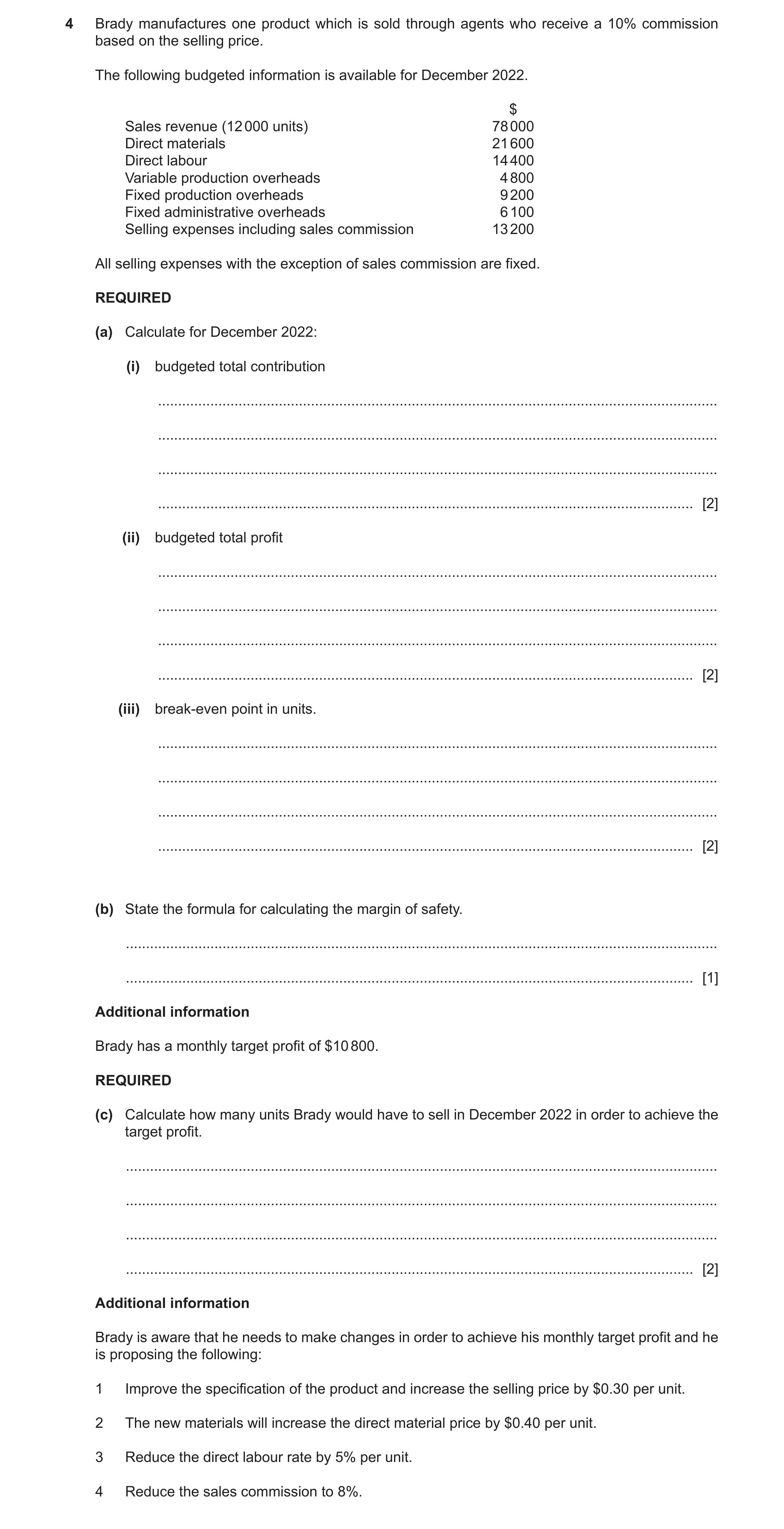 Question 22: Brady manufactures one product which is sold through agents who receive a 10% commission based on the selling price. The following budgeted…