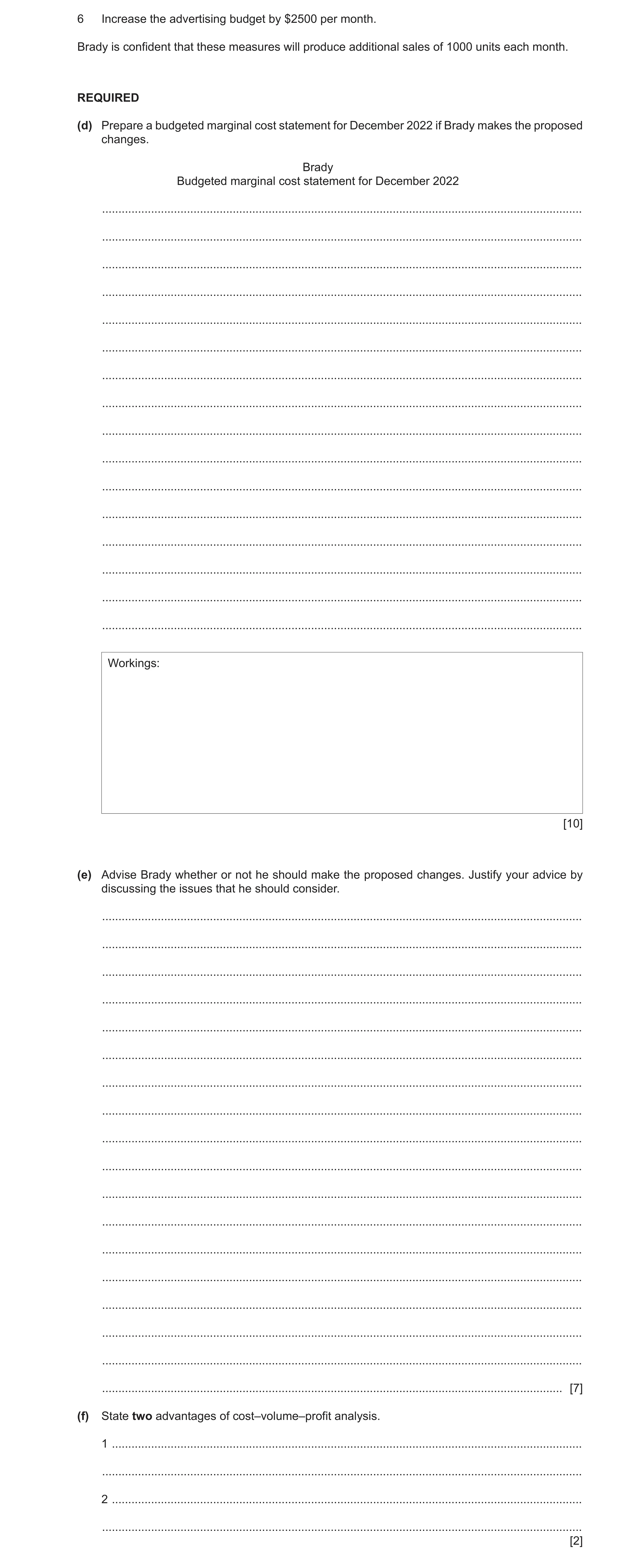Question 6: Increase the advertising budget by $2500 per month. Brady is confident that these measures will produce additional sales of 1000 units each…