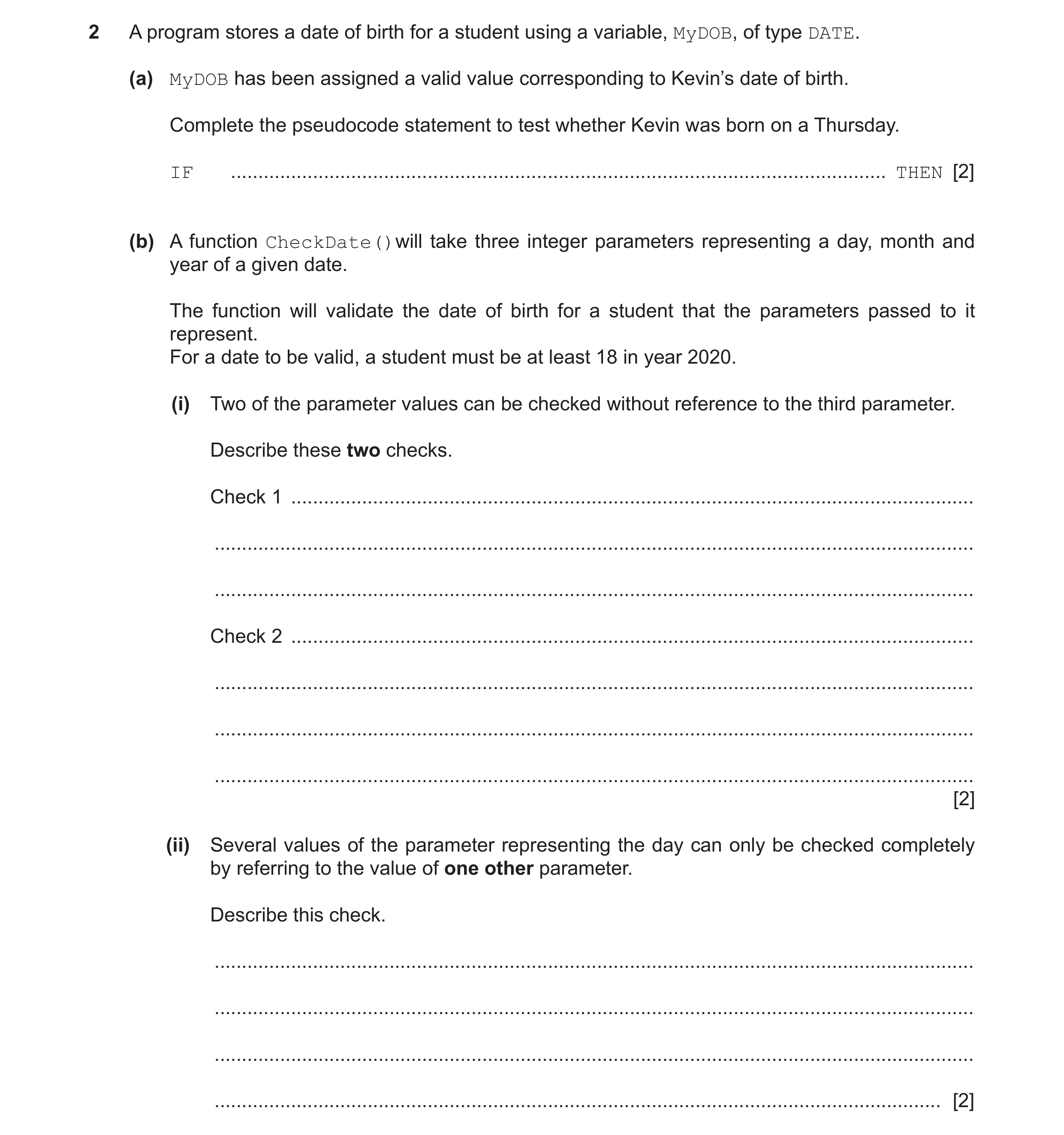 Question 24: A program stores a date of birth for a student using a variable, MyDOB, of type DATE. (a) MyDOB has been assigned a valid value correspondi…