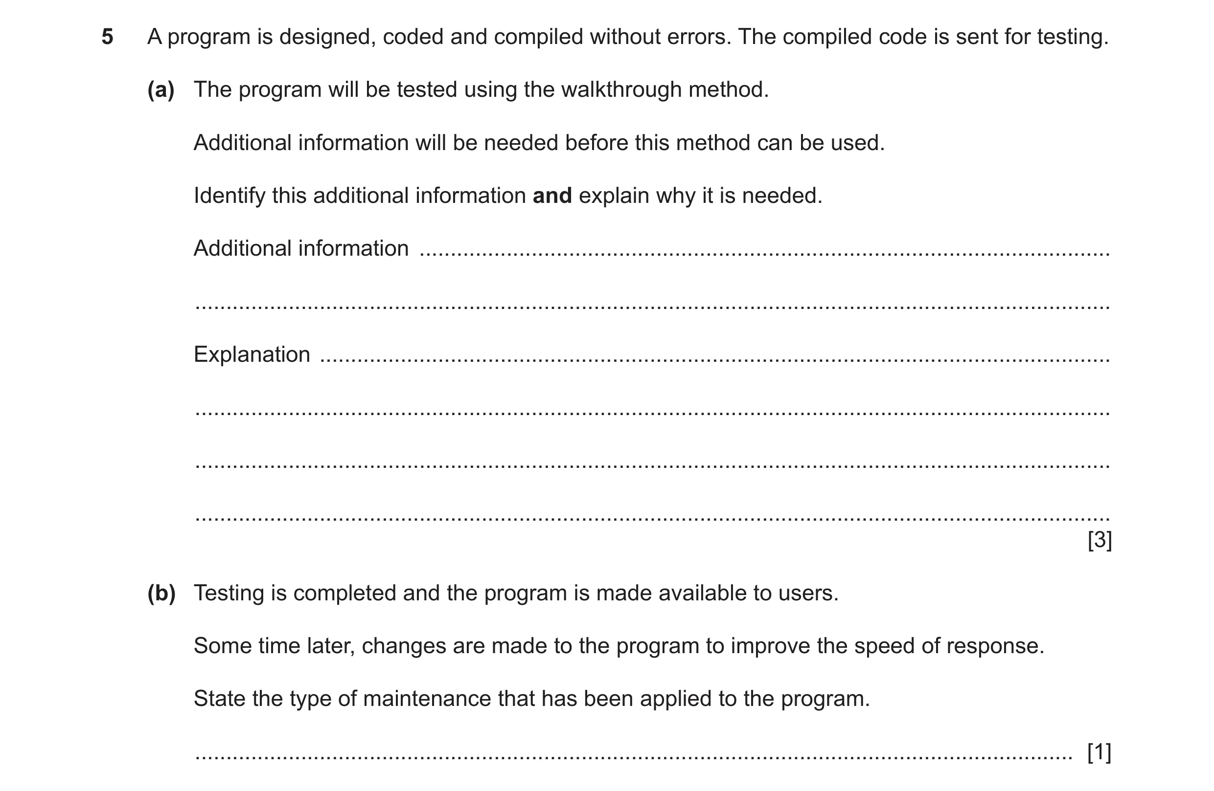 Question 19: A program is designed, coded and compiled without errors. The compiled code is sent for testing. (a) The program will be tested using the w…