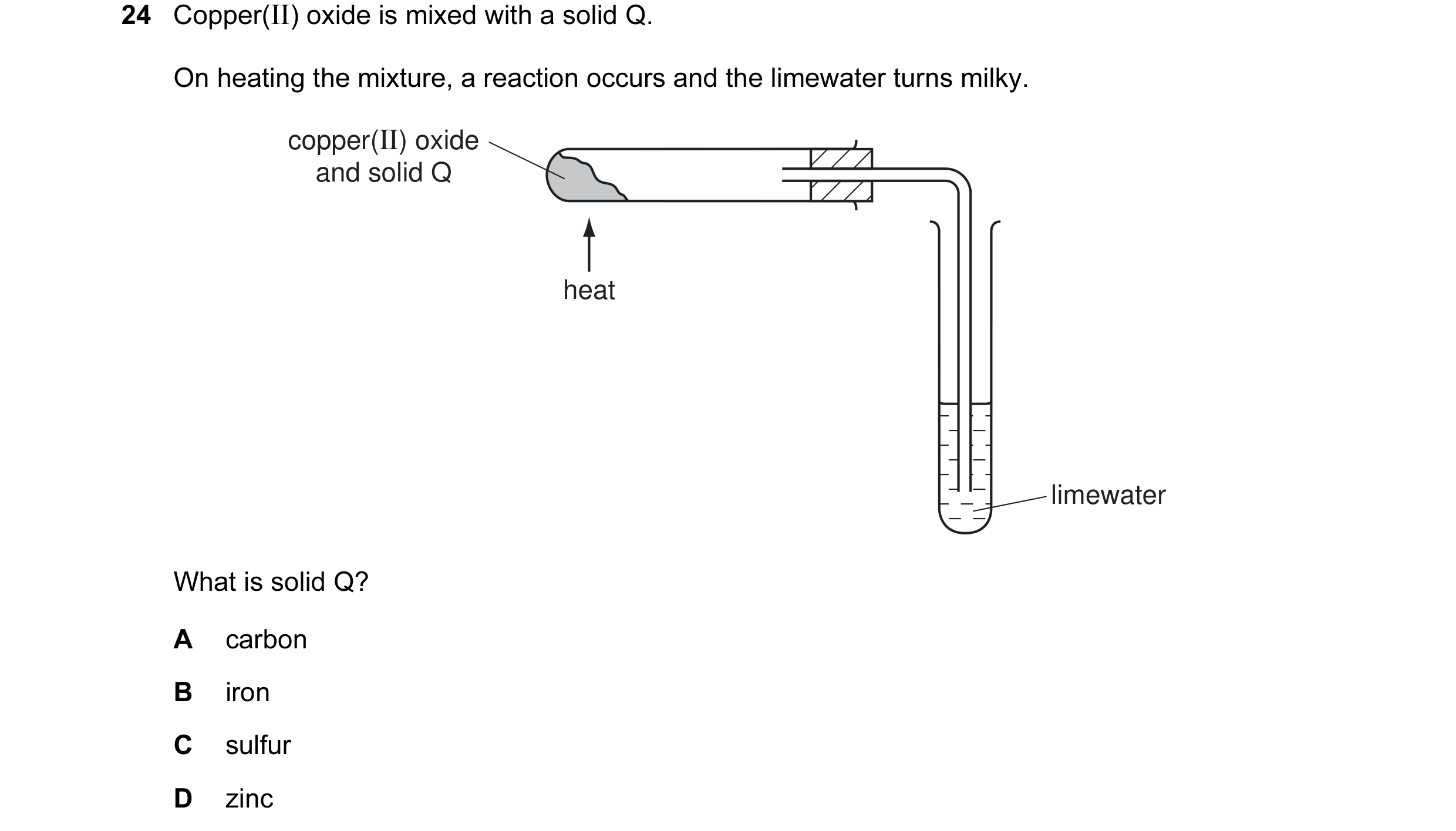 Question 14: Copper(II) oxide is mixed with a solid Q. On heating the mixture, a reaction occurs and the limewater turns milky. copper(II) oxide and sol…