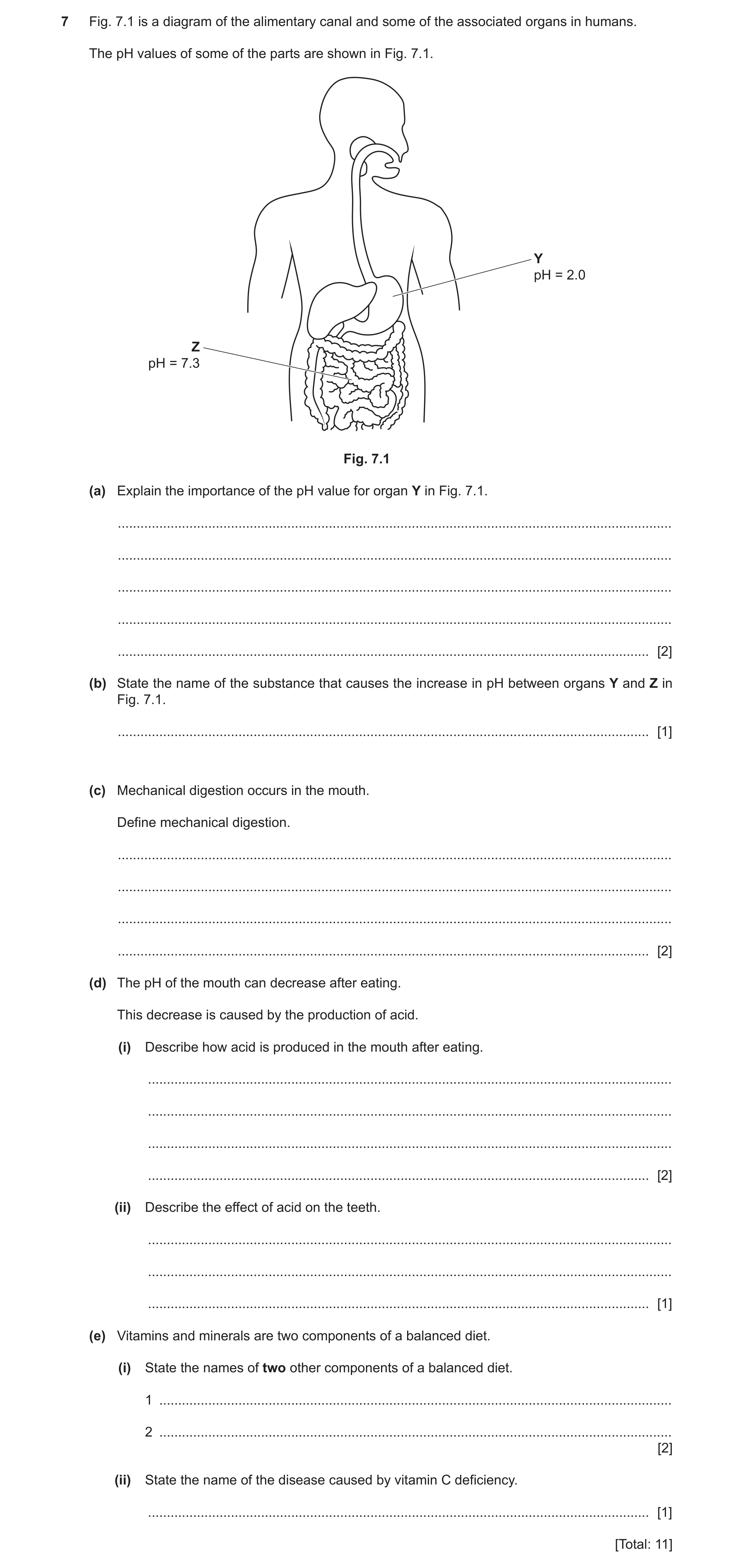 Question 14: Fig. 7.1 is a diagram of the alimentary canal and some of the associated organs in humans. The pH values of some of the parts are shown in …