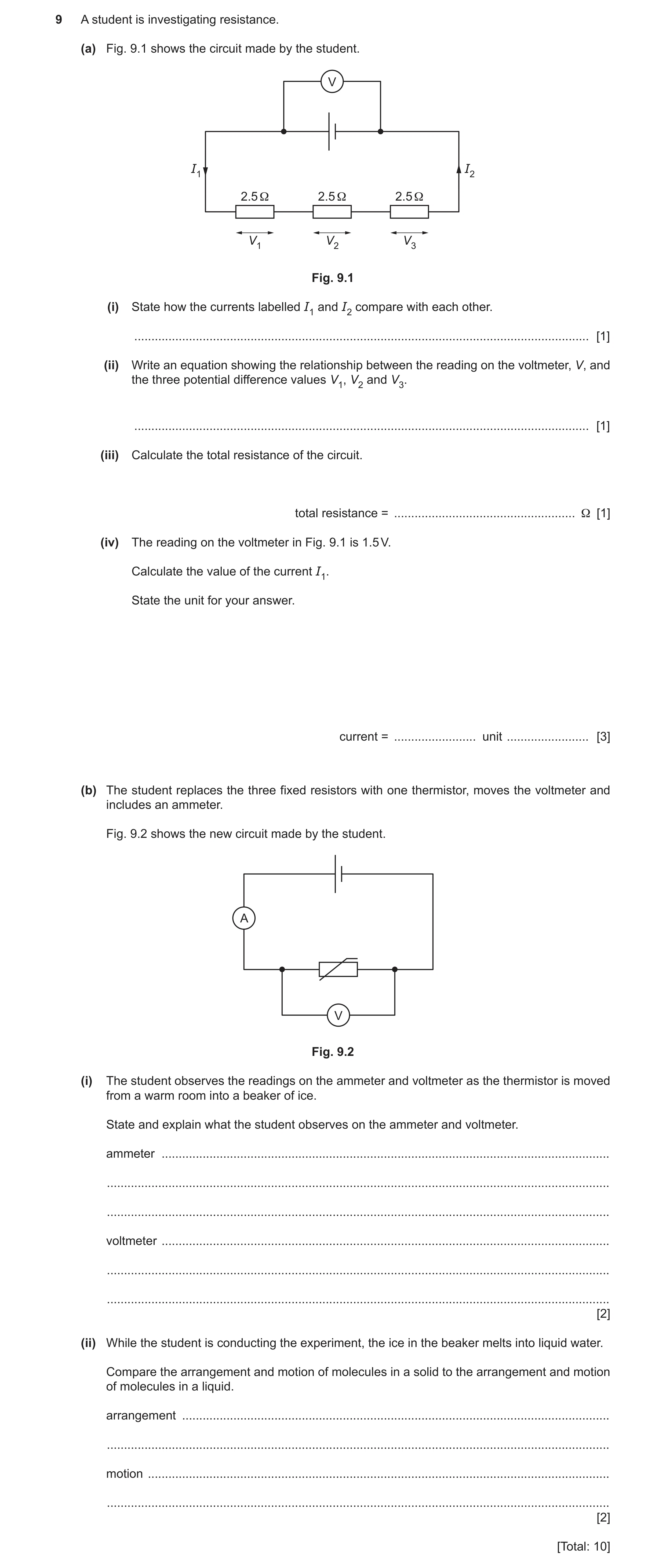 Question 28: A student is investigating resistance. (a) Fig. 9.1 shows the circuit made by the student. V I1 I2 2.5 Ω 2.5 Ω 2.5 Ω V1 V2 V3 Fig. 9.1 (i) …