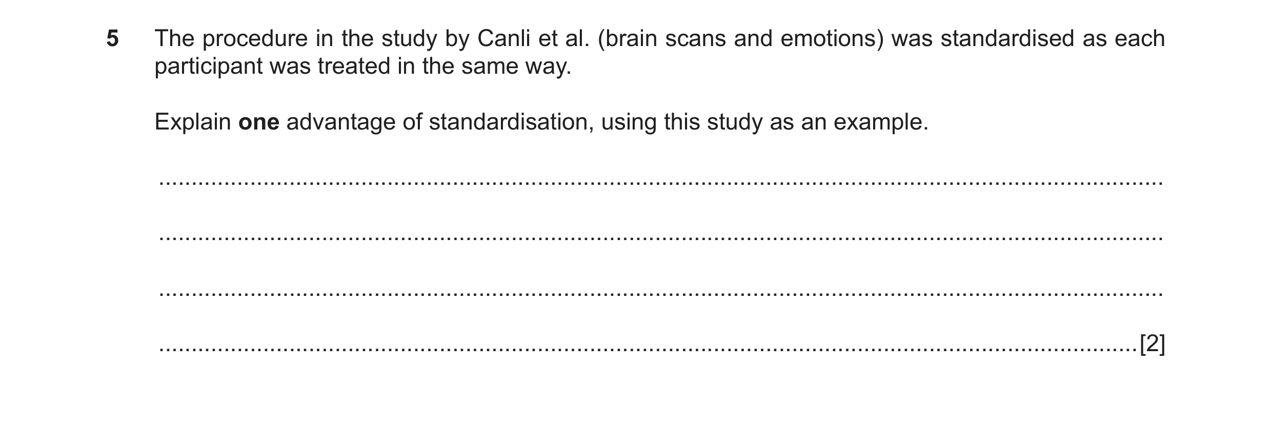 Question 51: The procedure in the study by Canli et al. (brain scans and emotions) was standardised as each participant was treated in the same way. Exp…