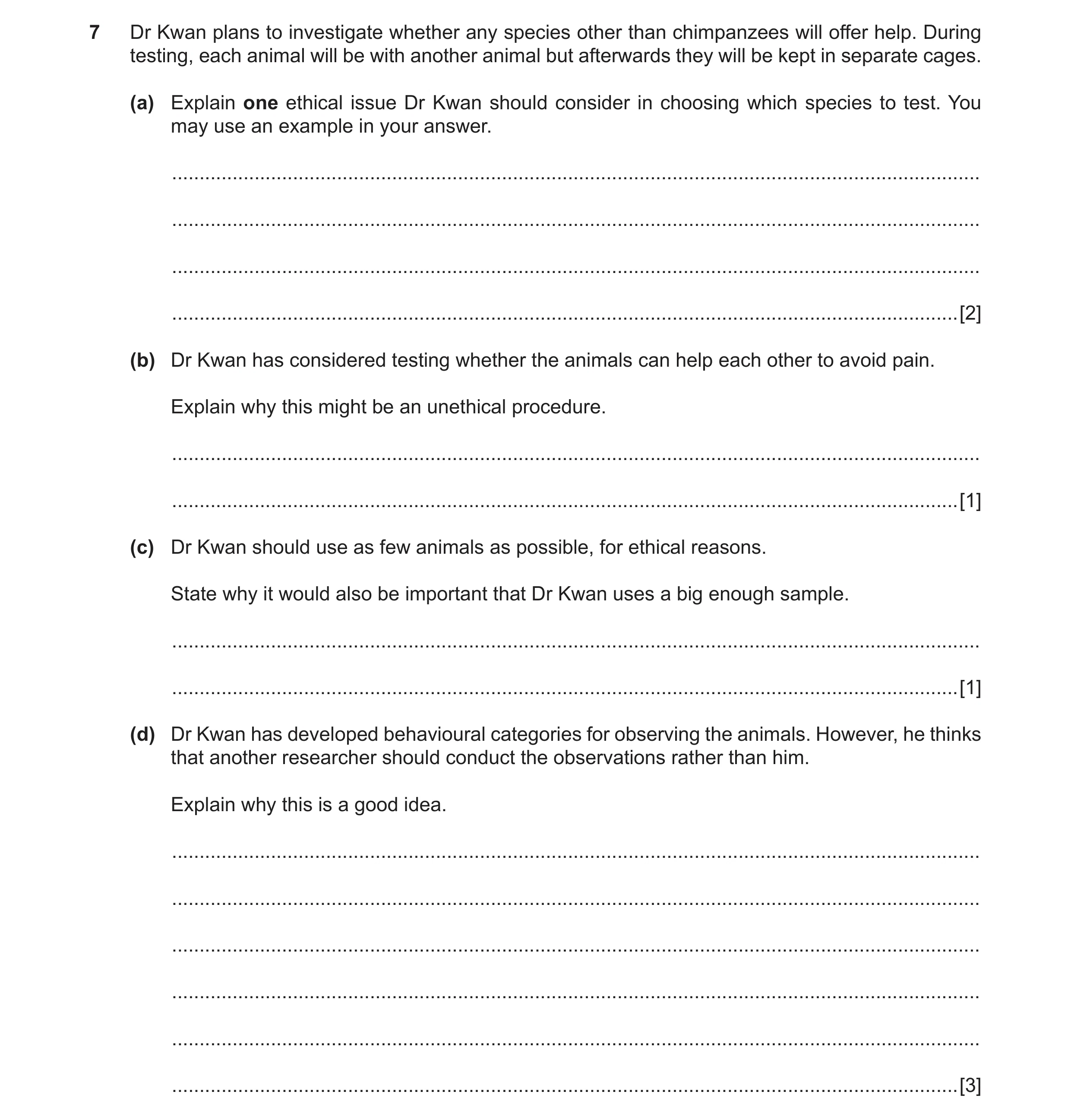 Question 53: Dr Kwan plans to investigate whether any species other than chimpanzees will offer help. During testing, each animal will be with another a…