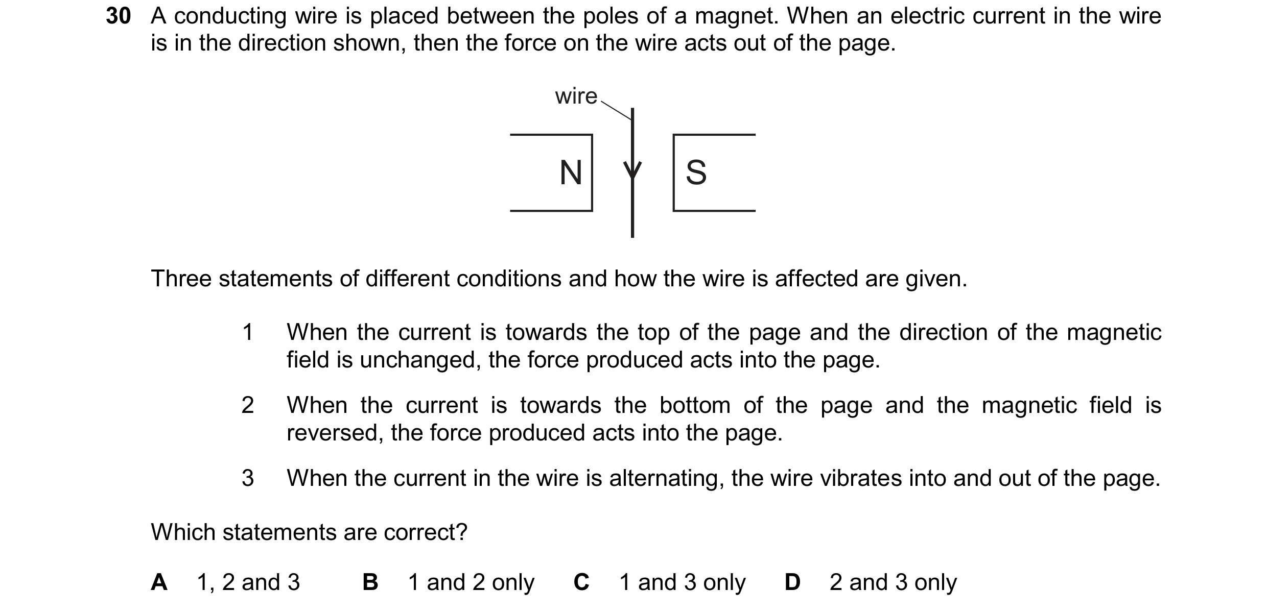 Question 53: A conducting wire is placed between the poles of a magnet. When an electric current in the wire is in the direction shown, then the force o…