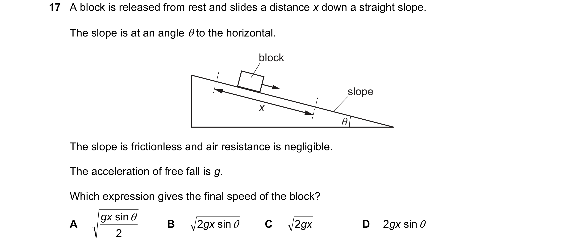 Question 141: A block is released from rest and slides a distance x down a straight slope.
The slope is at an angle @to the horizontal.
block
The slop…