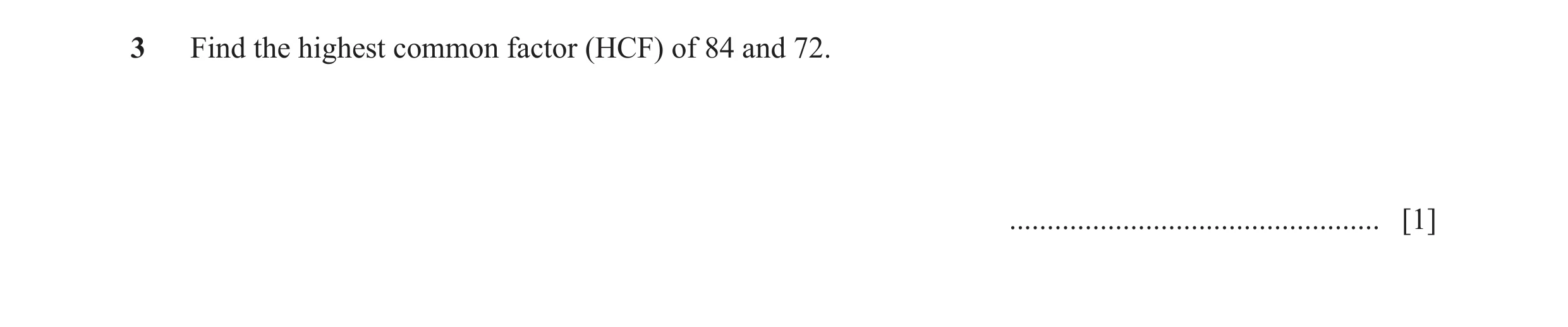 Question 10: Find the highest common factor (HCF) of 84 and 72. ................................................. [1]