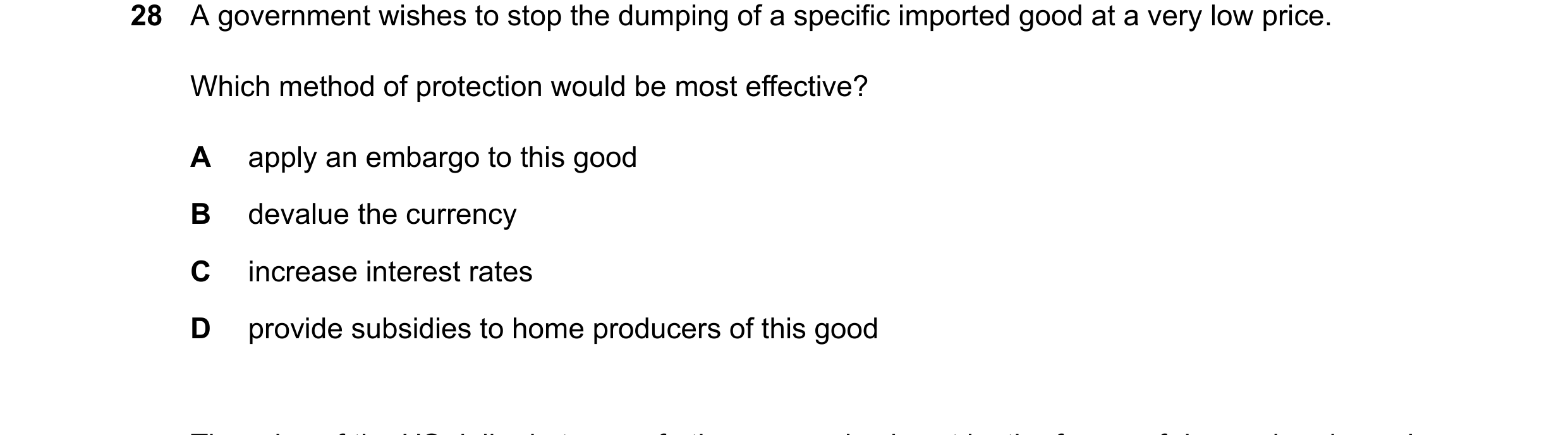 Question 19: A government wishes to stop the dumping of a specific imported good at a very low price. Which method of protection would be most effective…