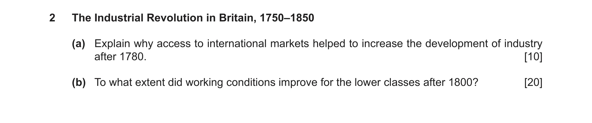 Question 16: The Industrial Revolution in Britain, 1750–1850 (a) Explain why access to international markets helped to increase the development of indus…