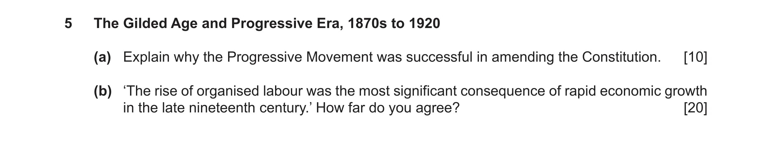Question 7: The Gilded Age and Progressive Era, 1870s to 1920 (a) Explain why the Progressive Movement was successful in amending the Constitution. [10…