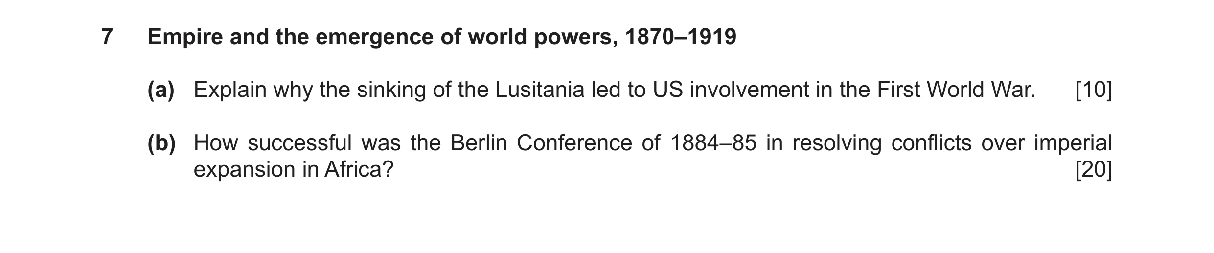 Question 6: Empire and the emergence of world powers, 1870–1919 (a) Explain why the sinking of the Lusitania led to US involvement in the First World W…