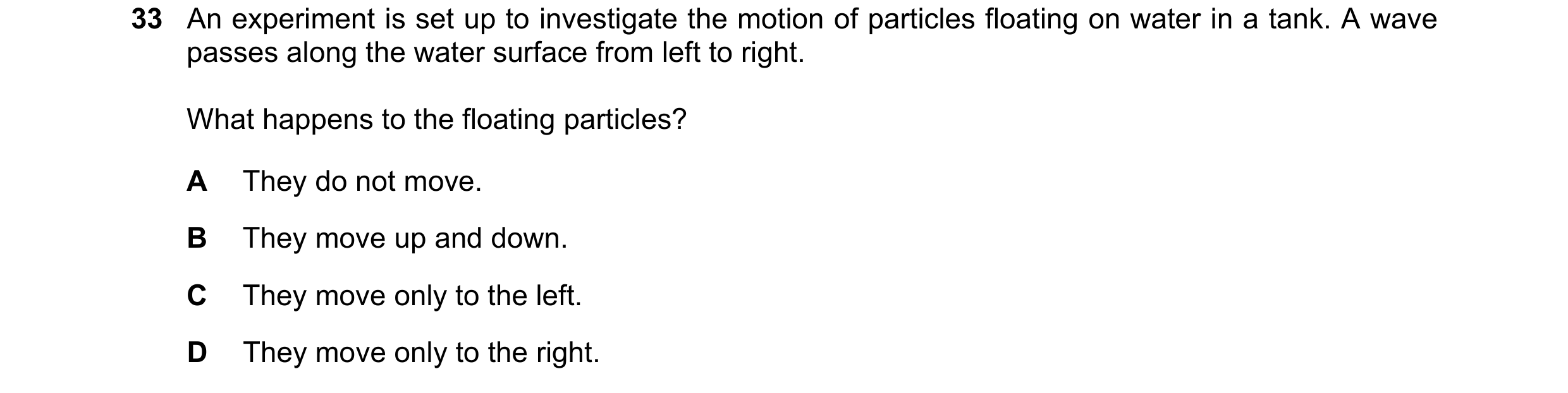 Question 14: An experiment is set up to investigate the motion of particles floating on water in a tank. A wave passes along the water surface from left…