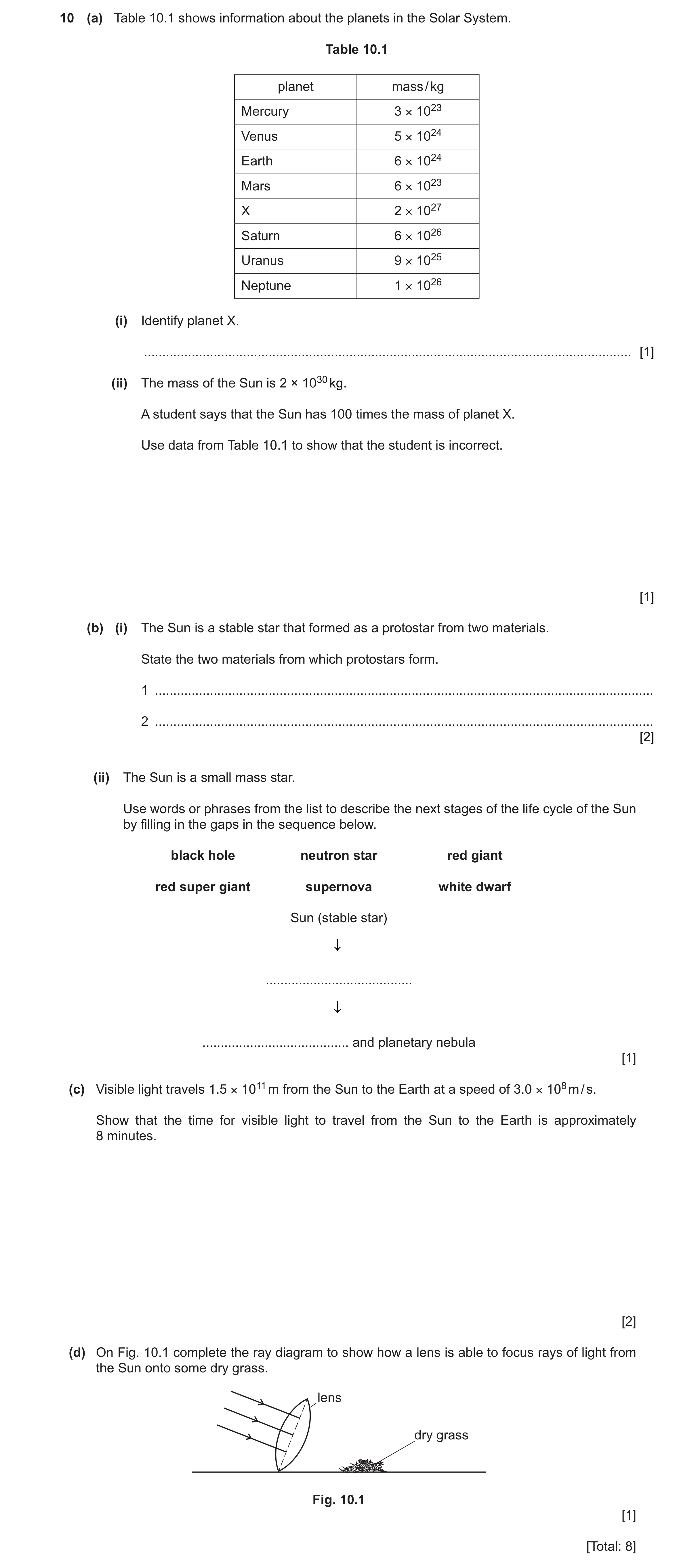 Question 45: (a) Table 10.1 shows information about the planets in the Solar System. Table 10.1 planet mass / kg Mercury 3 × 1023 Venus 5 × 1024 Earth 6…