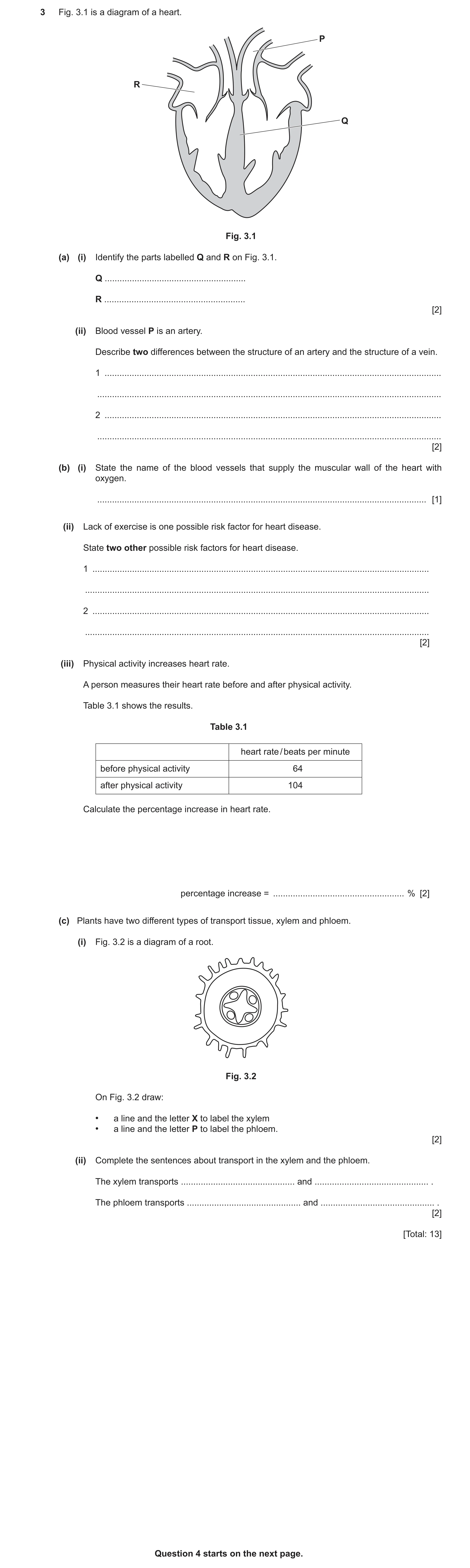 Question 15: Fig. 3.1 is a diagram of a heart. P R Q Fig. 3.1 (a) (i) Identify the parts labelled Q and R on Fig. 3.1. Q ...............................…