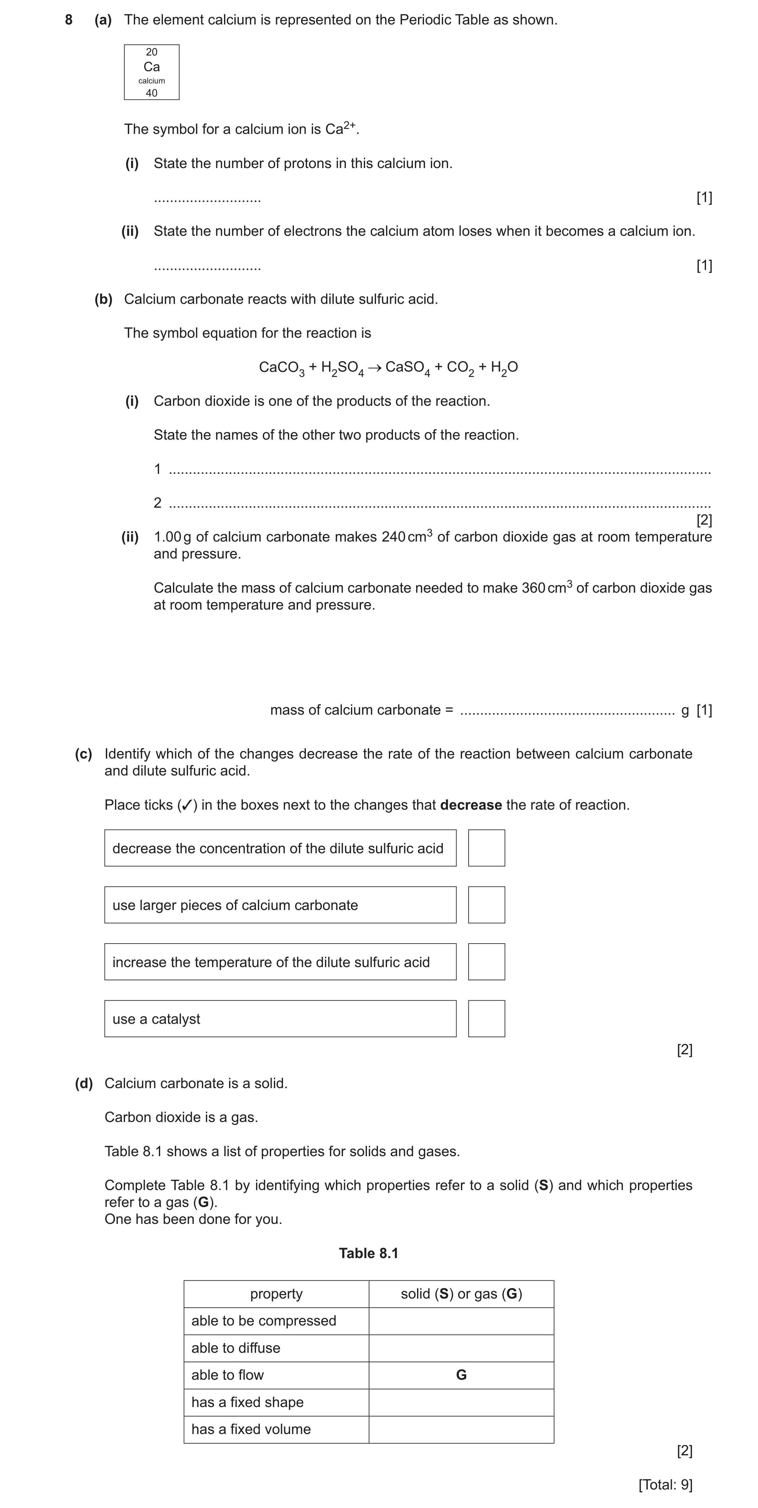 Question 37: (a) The element calcium is represented on the Periodic Table as shown. 20 Ca calcium 40 The symbol for a calcium ion is Ca2+. (i) State the…