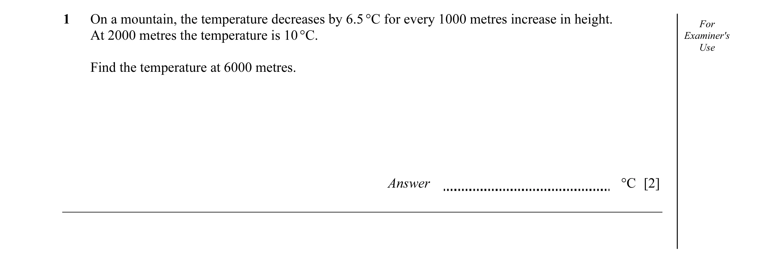 Question 27: On a mountain, the temperature decreases by 6.5 °C for every 1000 metres increase in height. For At 2000 metres the temperature is 10 °C. E…