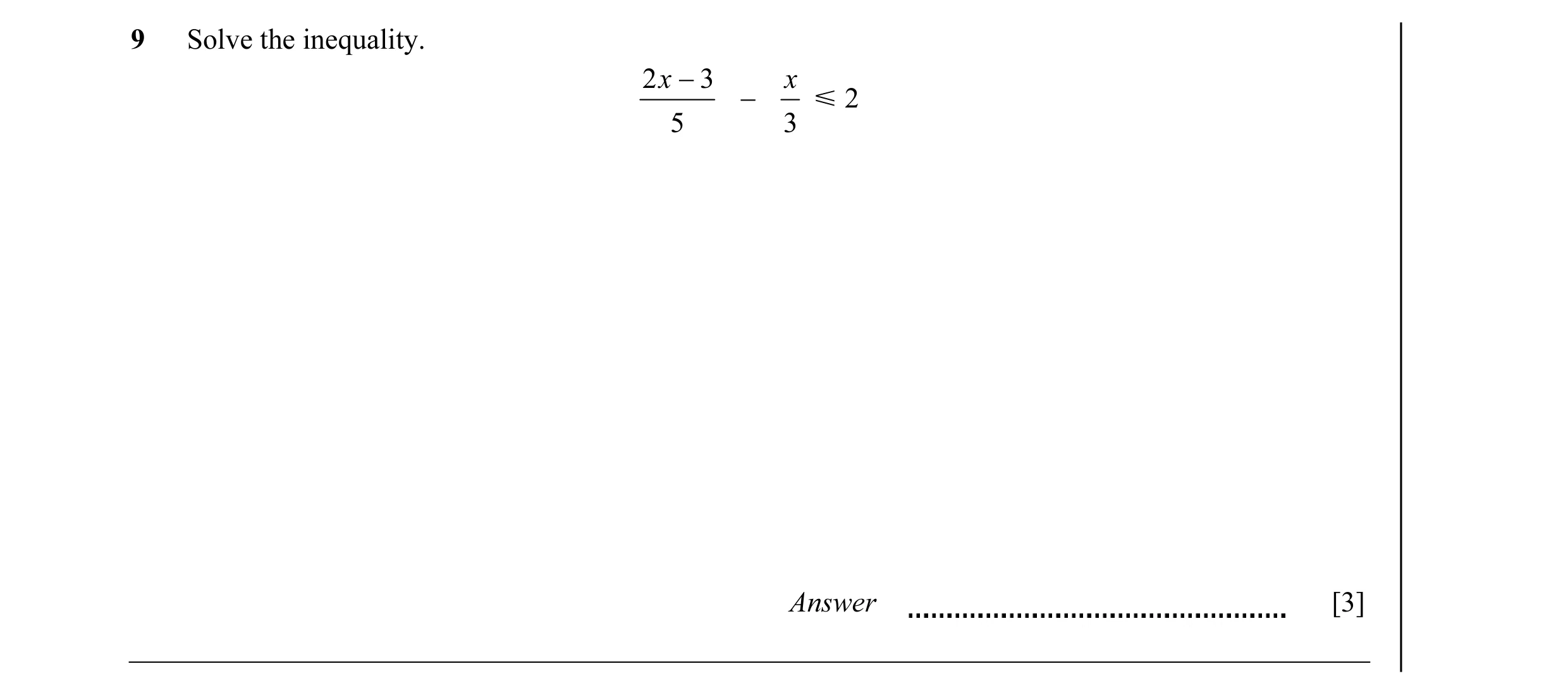 Question 11: Solve the inequality. 2 x − 3 x − Y=2 5 3 Answer [3]