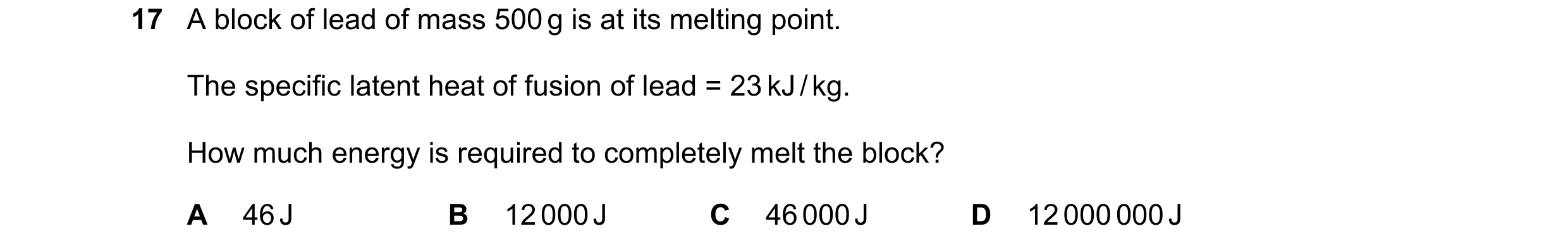 Question 30: A block of lead of mass 500 g is at its melting point. The specific latent heat of fusion of lead = 23 kJ / kg. How much energy is required…
