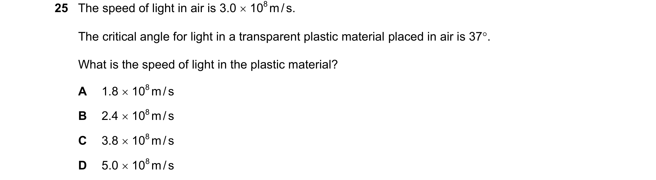 Question 31: The speed of light in air is 3.0  108 m / s. The critical angle for light in a transparent plastic material placed in air is 37. What is …