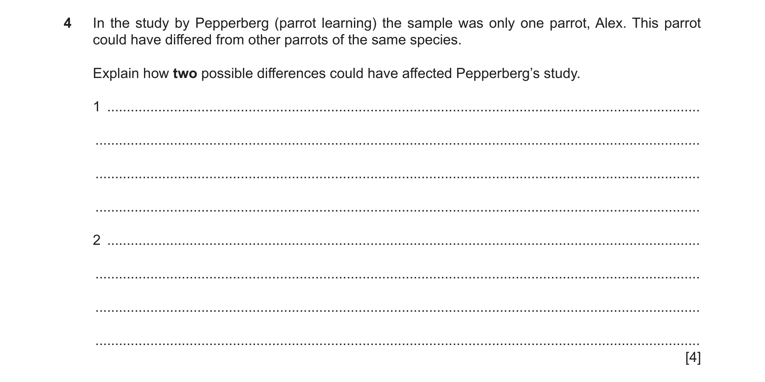 Question 202: In the study by Pepperberg (parrot learning) the sample was only one parrot, Alex. This parrot could have differed from other parrots of th…