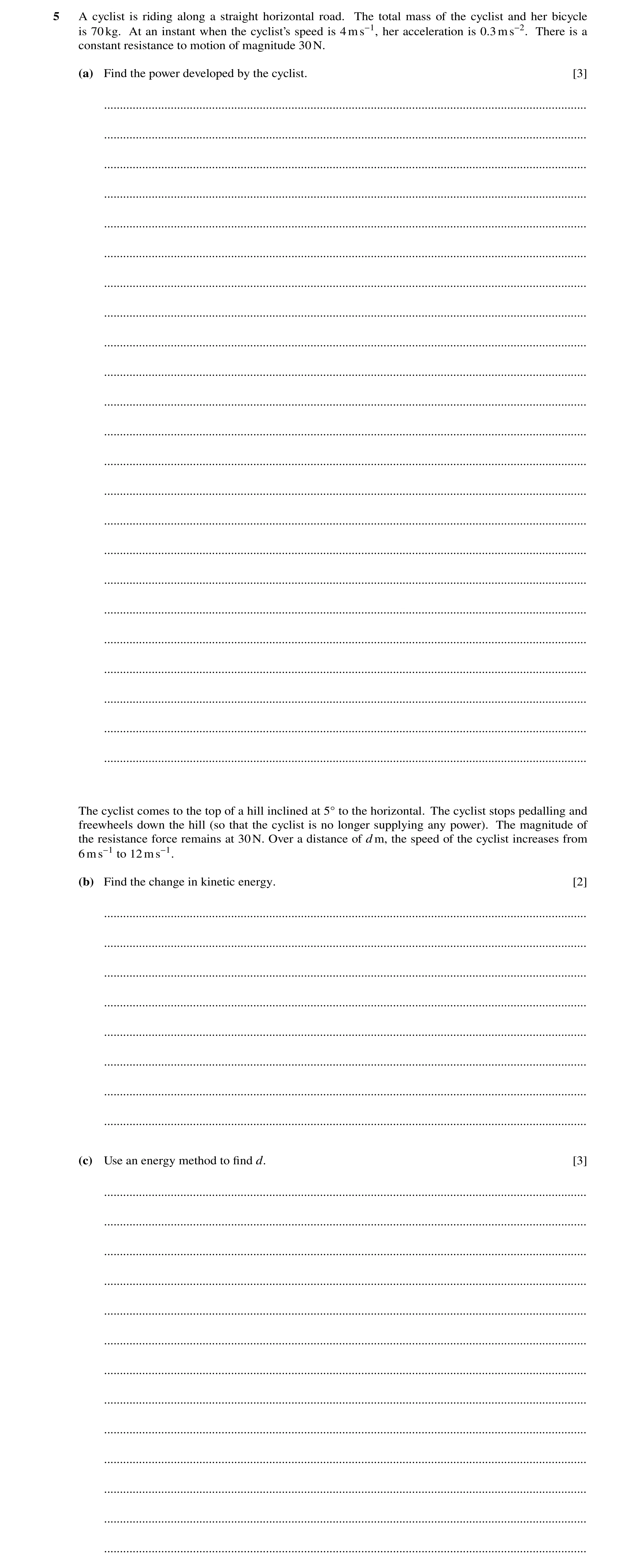 Question 144: A cyclist is riding along a straight horizontal road. The total mass of the cyclist and her bicycle is 70kg. At an instant when the cyclist…